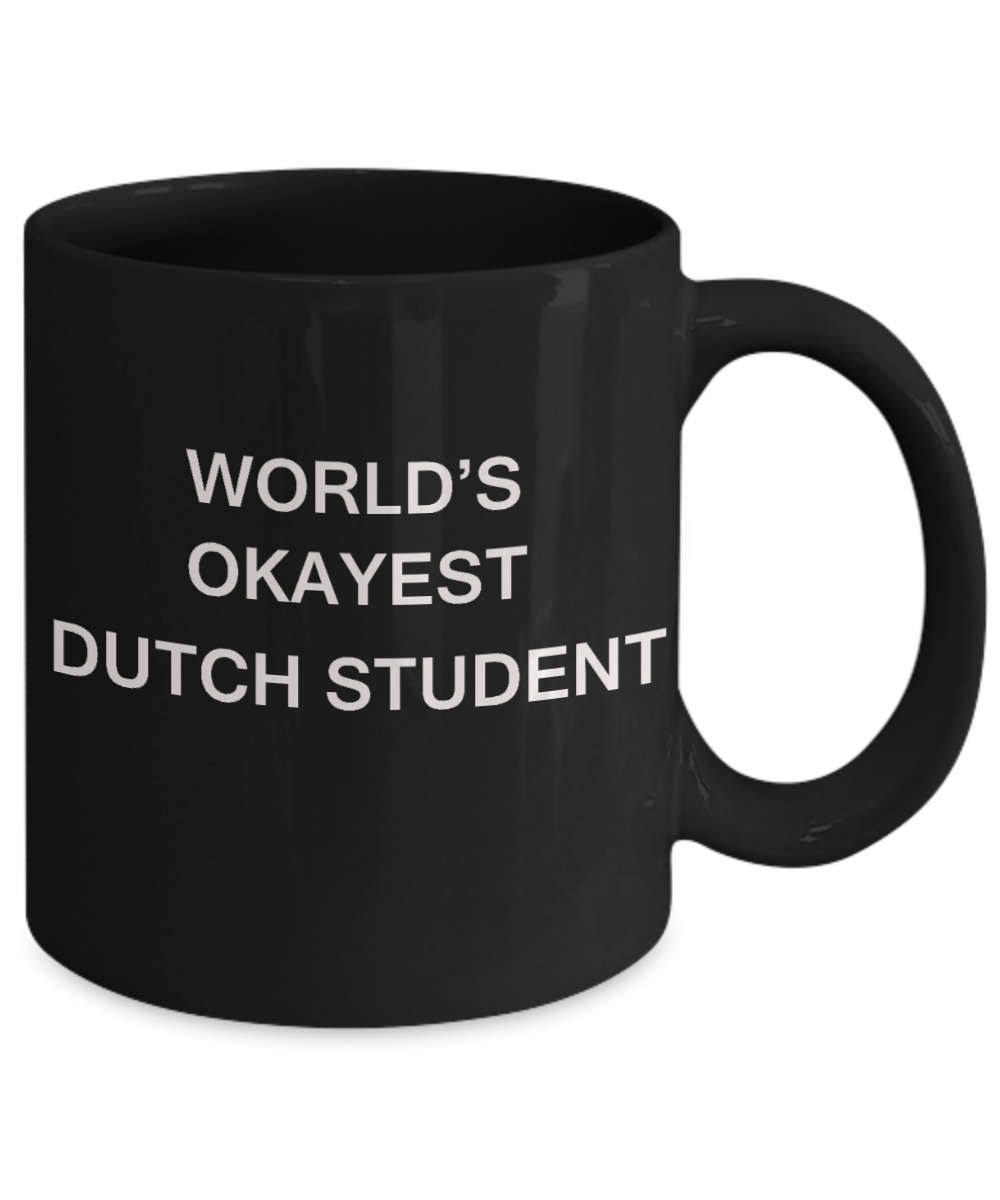 Gifts gor college students - World's Okayest Dutch Student - Porcelain Black Funny Coffee Mug & Gifts for Students 11 OZ - Funny Gifts Ideas