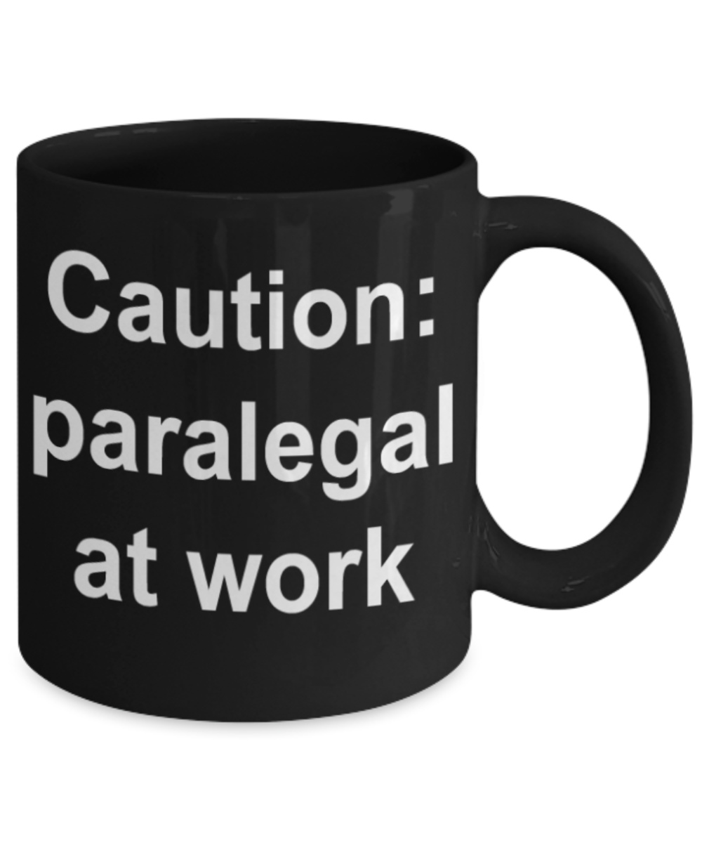 Caution Paralegal at work - Funny Black Porcelain Coffee Mug Cute Ceramic Cup 11 oz