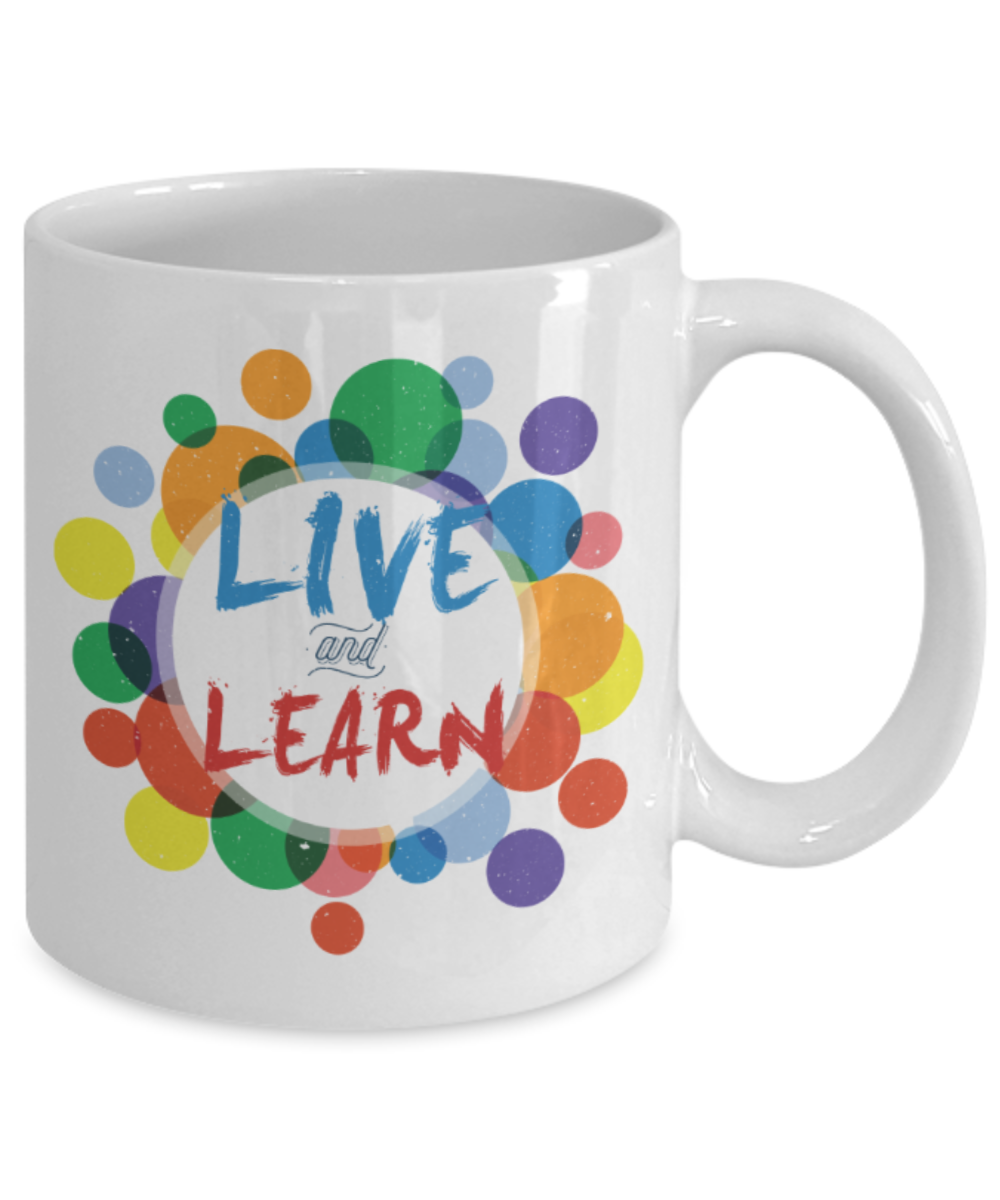 Live and Learn - Funny White Porcelain Coffee 11 oz