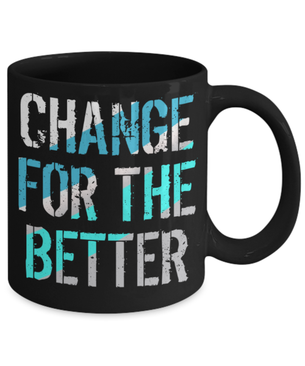 Change for the better - Funny Black Porcelain Coffee 11 oz