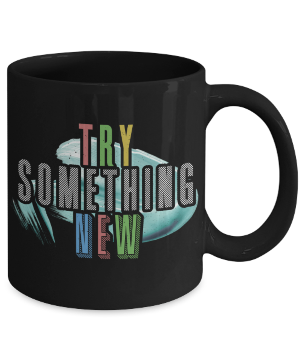 Try something new - Funny Black Porcelain Coffee 11 oz