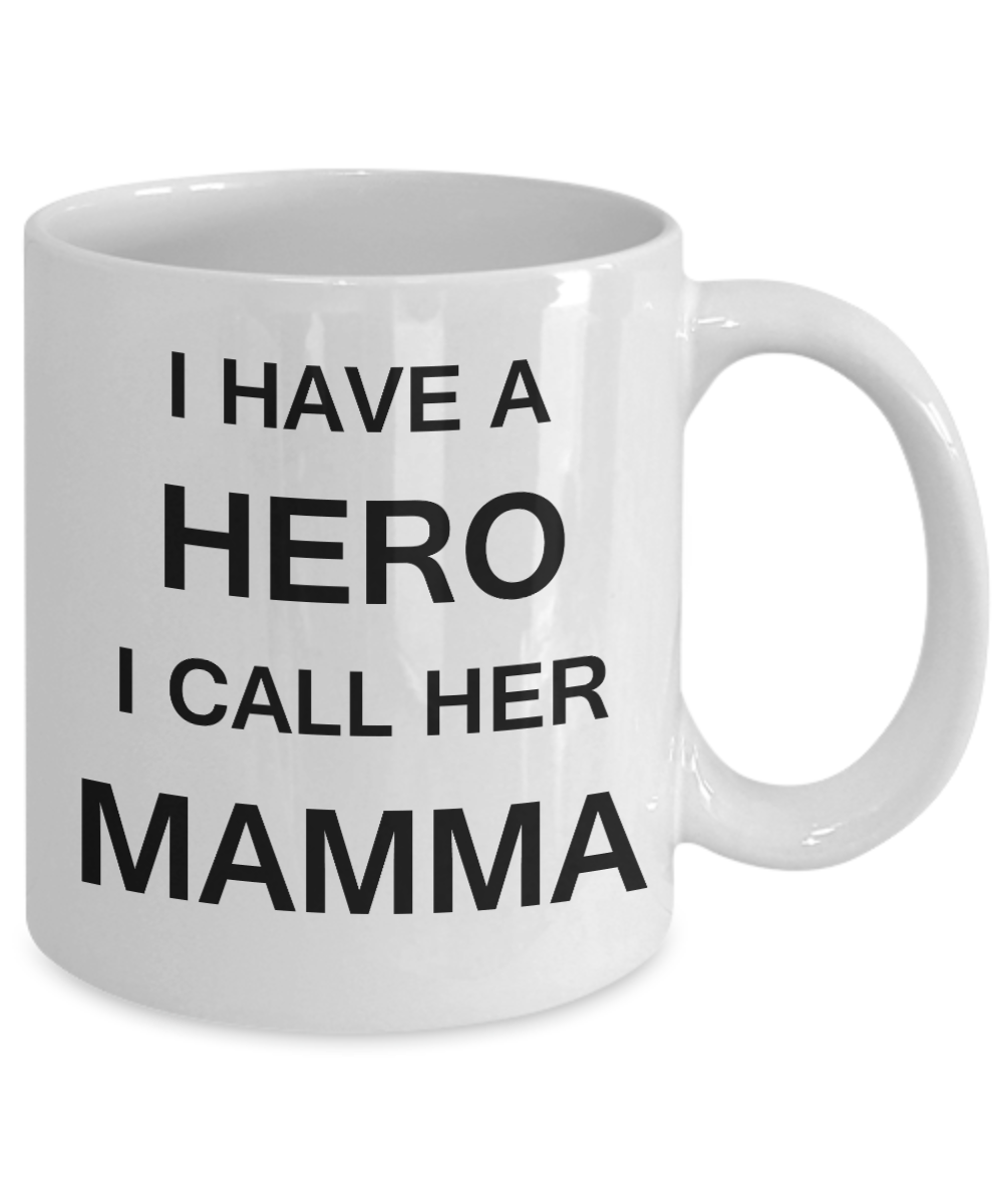 Unbiological mother gift - I have a Hero I call her Mamma - White Porcelain Coffee Cup,Premium 11 oz Funny Mugs Gifts Ideas