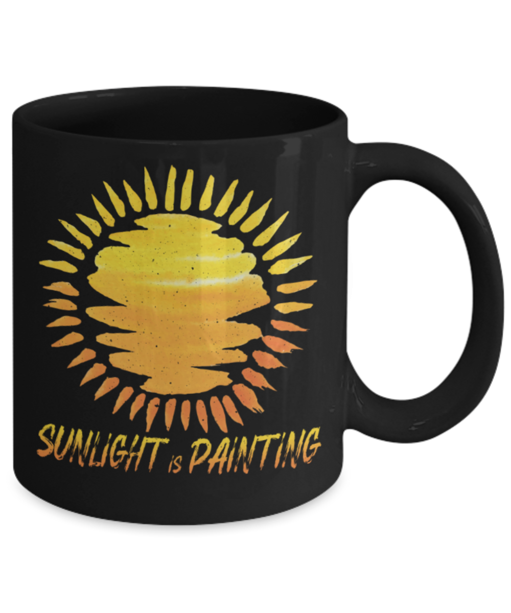 Sunlight is painting - Funny Black Porcelain Coffee 11 oz
