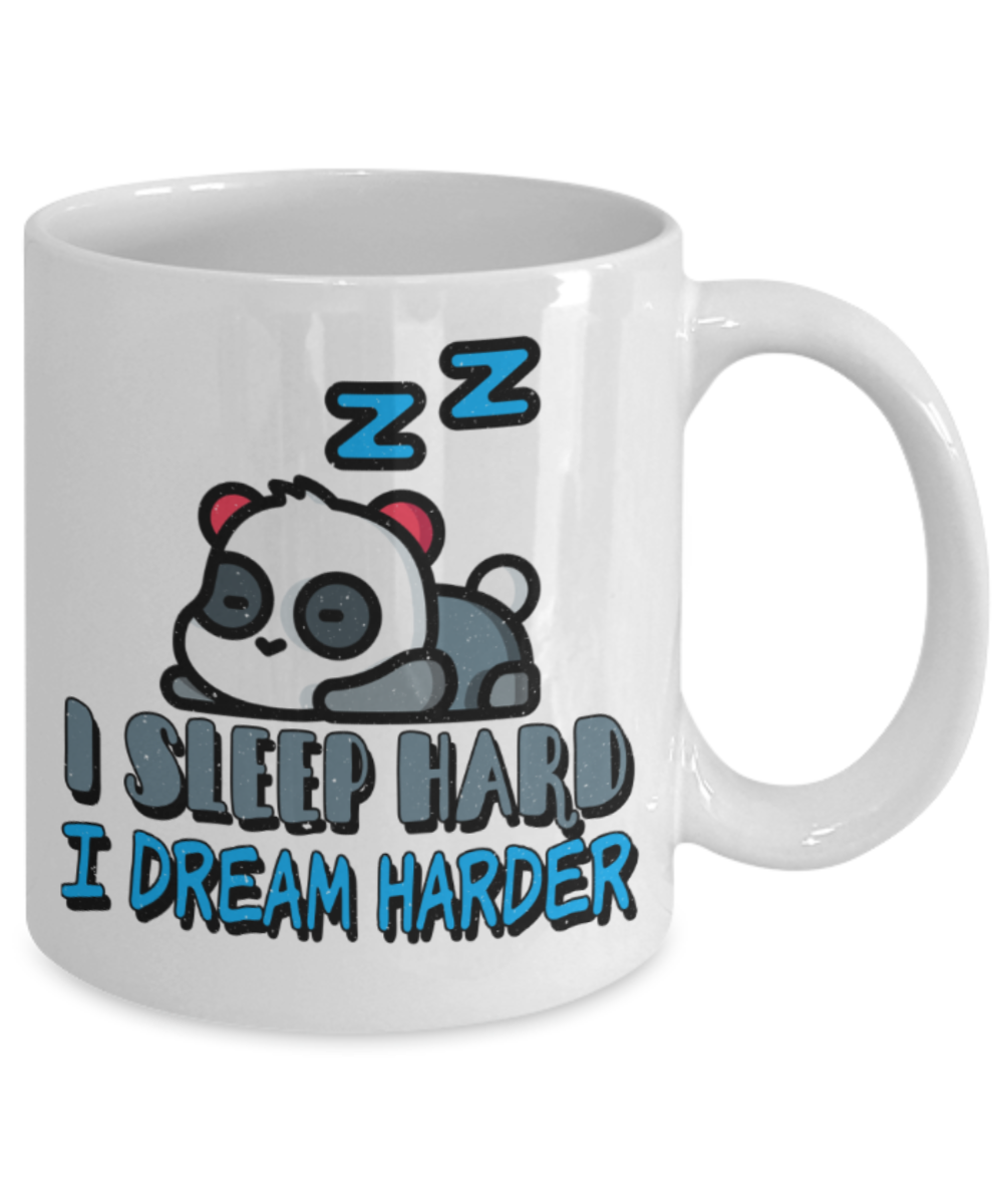 Sleep Lovers Mugs, I sleep hard I dream harder - Funny White Porcelain Coffee 11 oz