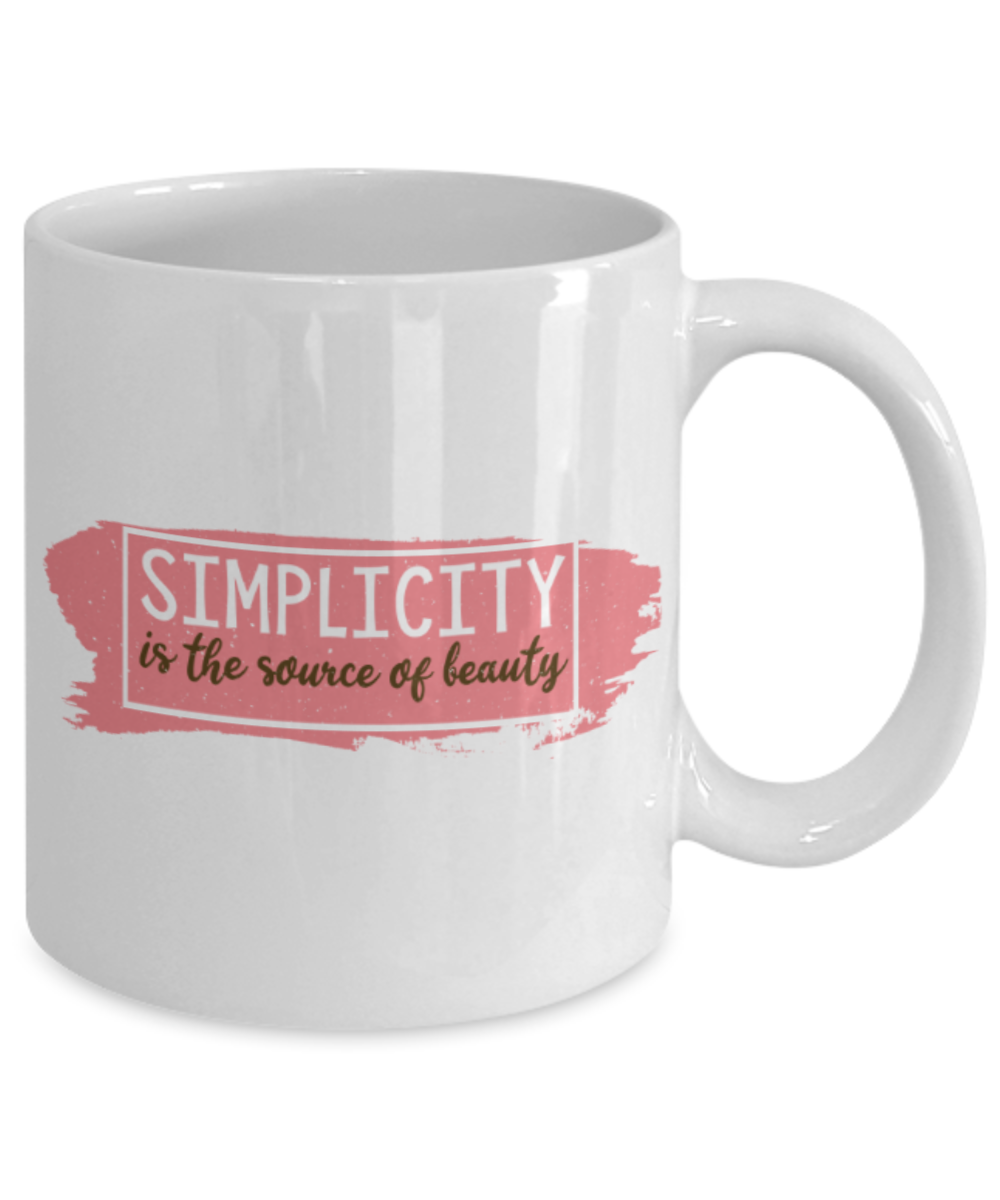 Simplicity is the source of beauty - Funny White Porcelain Coffee 11 oz