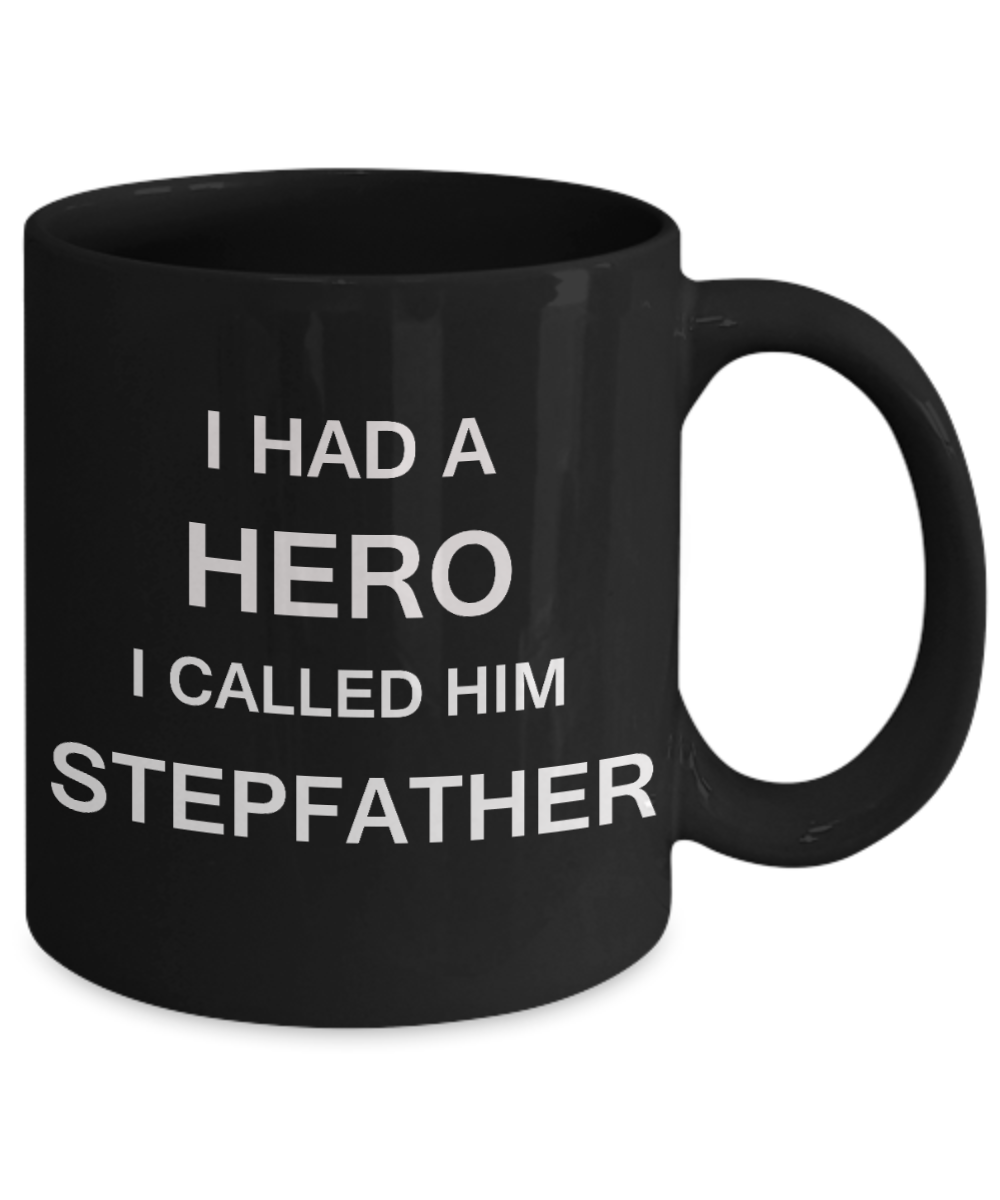 Sympathy gifts for loss of father - I Had a Hero I called him Stepfather - Black Porcelain Coffee Cup,Premium 11 oz Funny Mugs Black coffee cup Gifts Idea