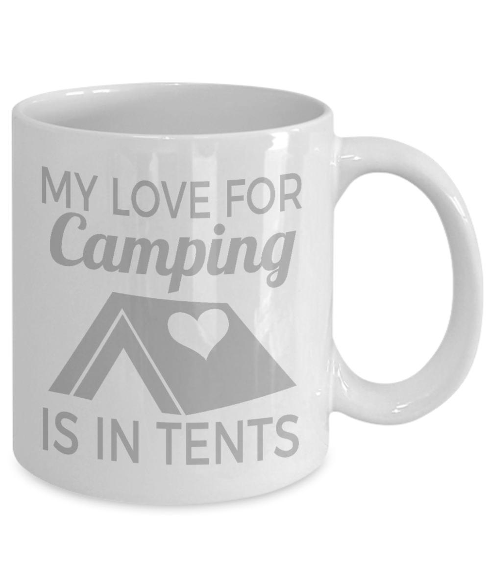 Camping Coffee Mug, My Love For Camping Is In Tents-White Porcelain Coffee Mug 11 oz For Camper, Camping, Adventure, Outdoor, Mug