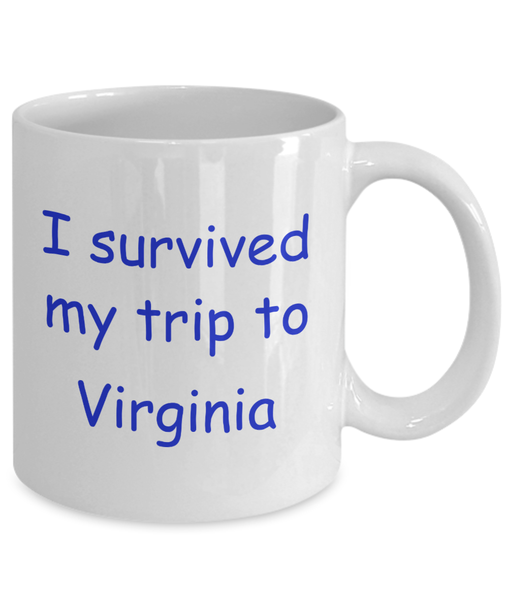 Virginia coffee mugs souvenirs , I survived my trip to Virginia - White Coffee Mug Tea Cup 11 oz Gift