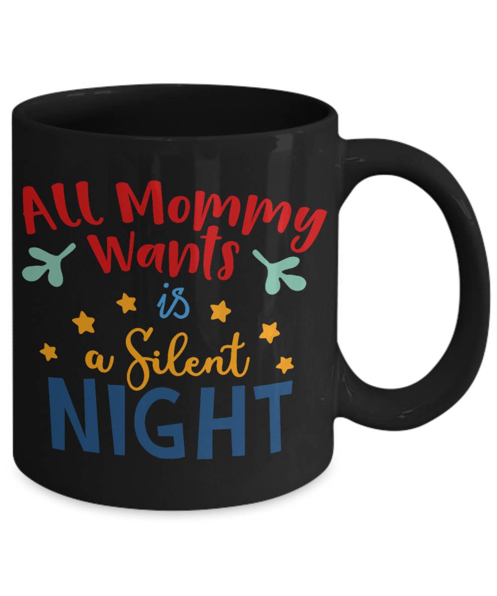 Nightnare before christmas mug - All Mommy Wants is a Silent Night - Funny Christmas Gifts Mugs, Christmas Gifts for family Ceramic Cup Black, Funny Mugs Gift Ideas 11 Oz