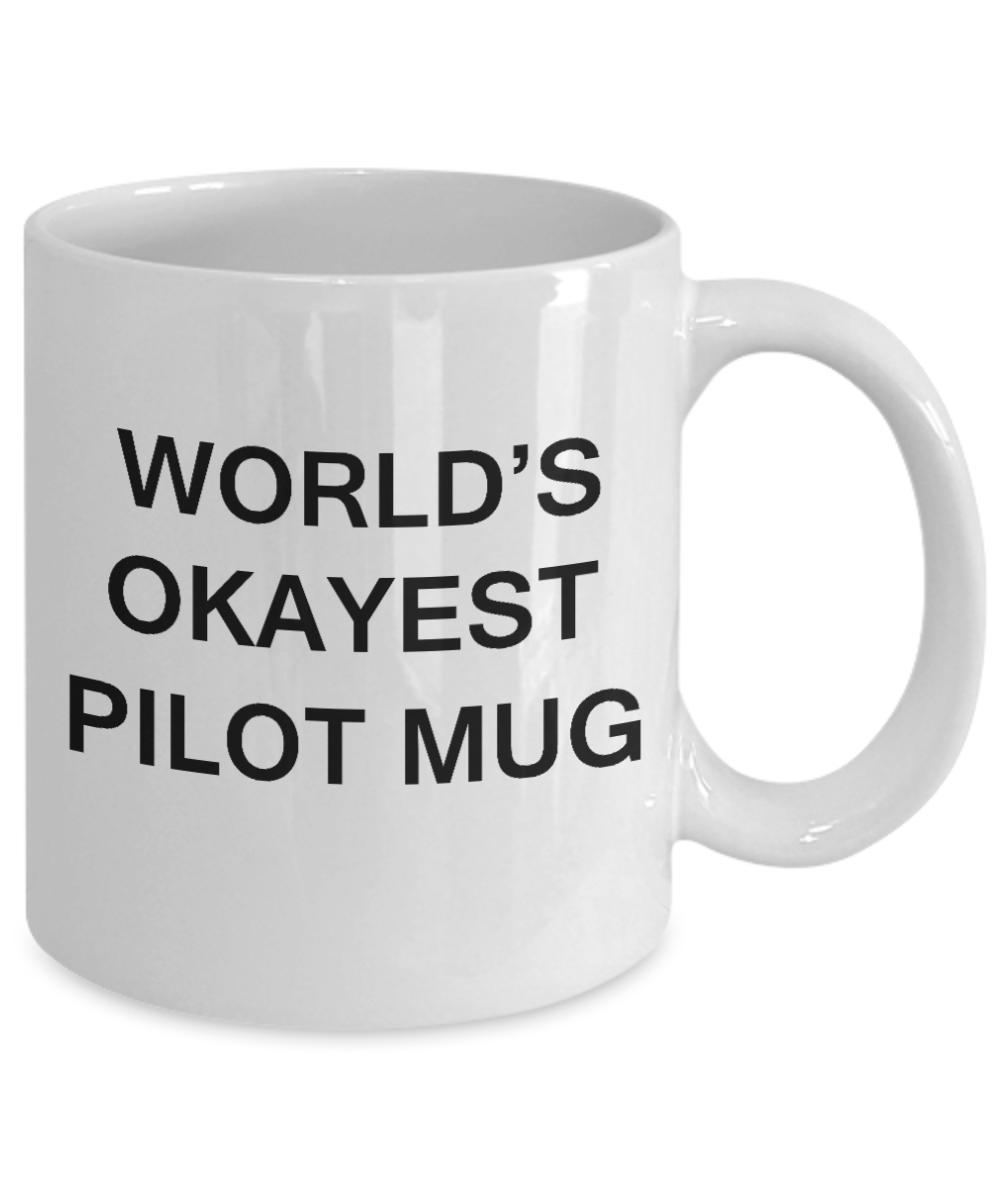 World's Okayest Pilot Mug - Porcelain White Funny Coffee Mug & Coffee Cup Gifts 11 OZ - Funny Inspirational and sarcasm, Gifts Ideas