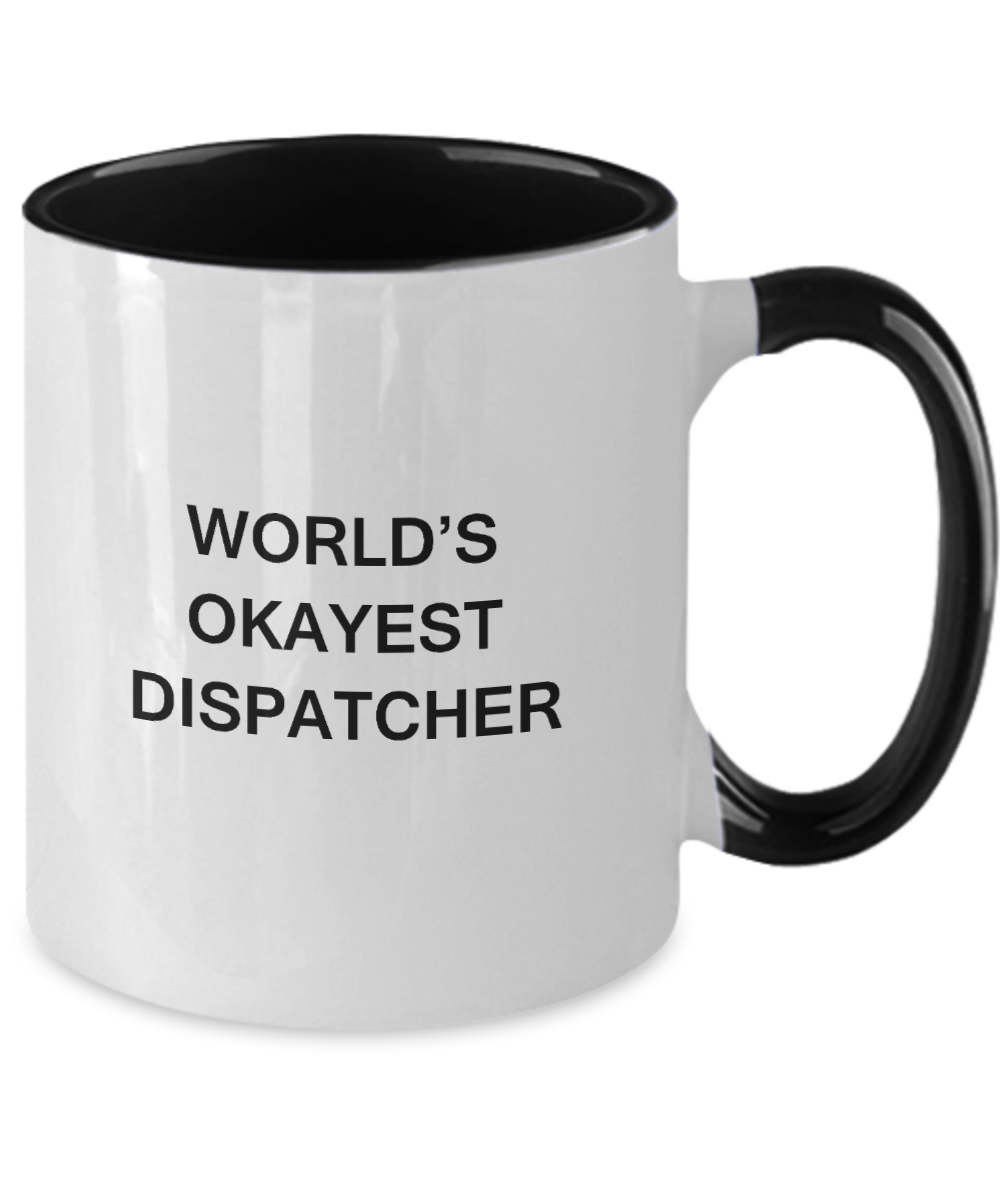Funny Mug - World's Okayest Dispatcher - Porcelain Black Funny Coffee Mug & Coffee Cup Gifts