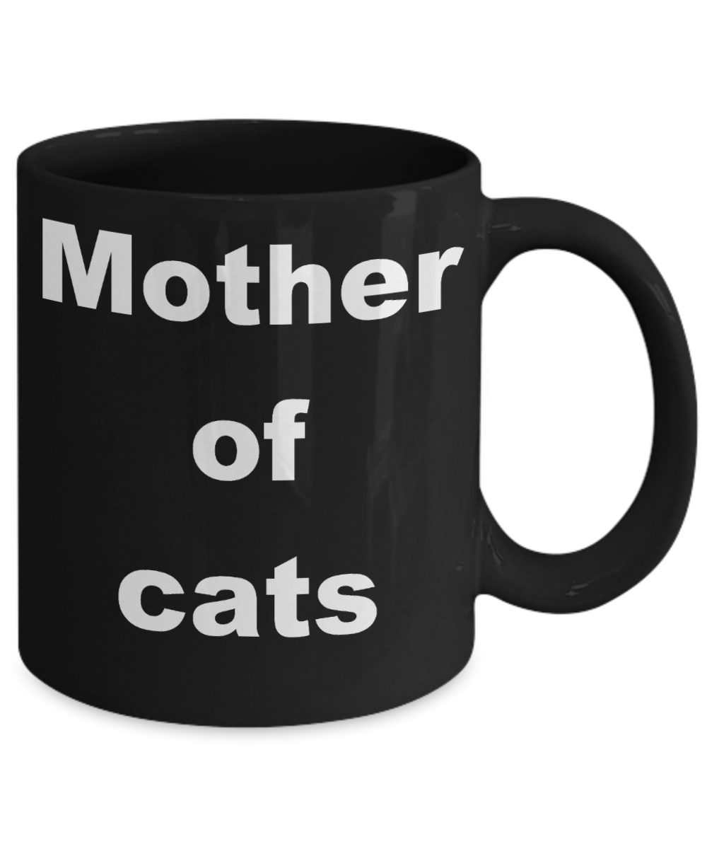 Funny cat mom coffee mug - Mother of cats - Black Porcelain Coffee Cup,Premium 11 oz Funny Mugs Black coffee cup Gifts Ideas