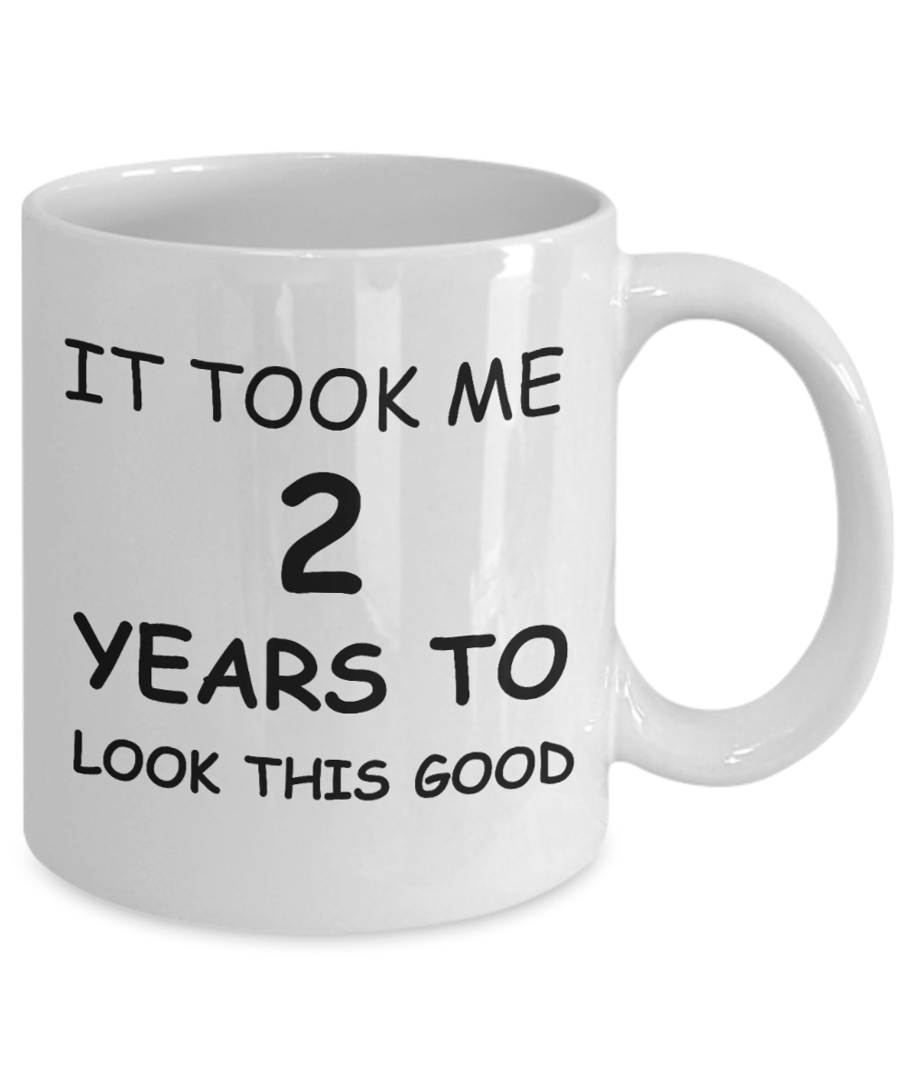 Rwo year old birthday gifts - It Took me 2 Years to look this Good - White Porcelain Coffee Cup,Premium 11 oz Funny Mugs White coffee cup Gifts Ideas