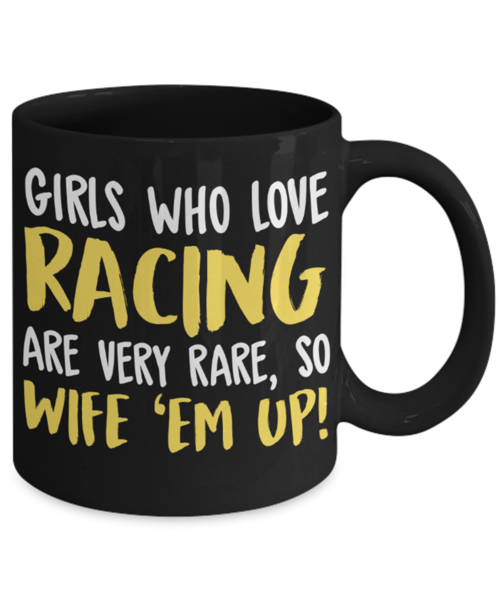 Racing Lovers Mugs , Girls who love wife 'em up - Black Coffee Mug Porcelain Tea Cup 11 oz - Great Gift