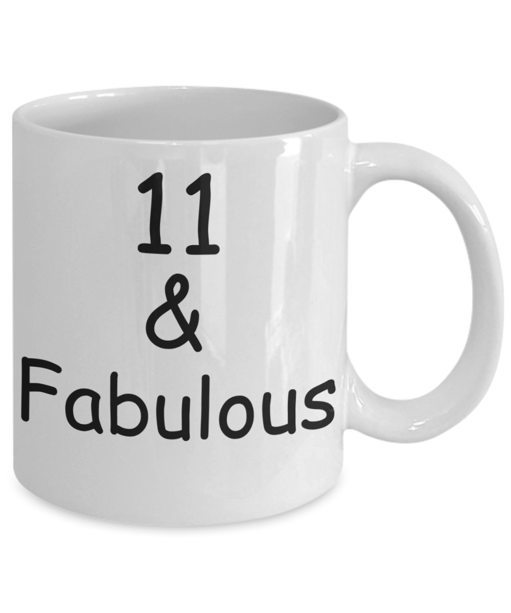 11th birthday Mugs for Women & Men - 11 And Fabulous - Funny White Porcelain Coffee 11 oz