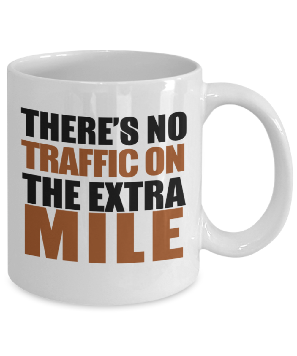 Workout lovers mugs, There's no traffic on the extra mile - Funny White Porcelain Coffee 11 oz