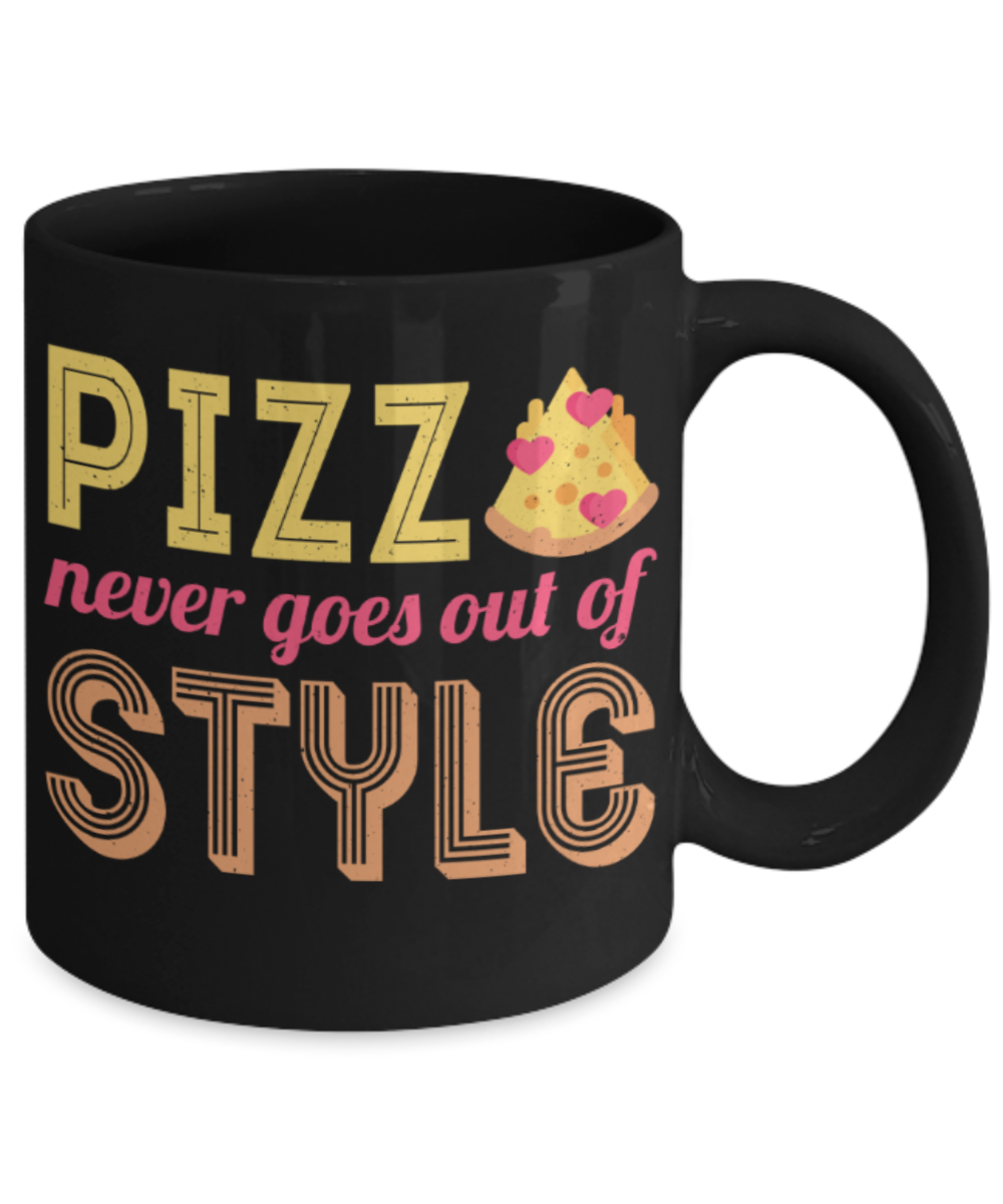 Pizza Lovers Mugs, Pizza never goes out of style - Funny Black Porcelain Coffee 11 oz