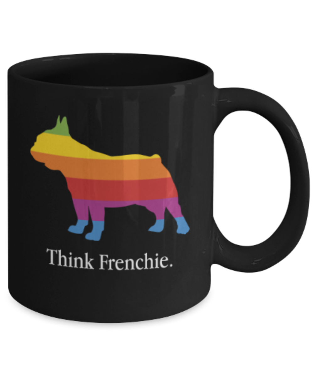 Gift gor dog lovers , Think Frenchie - Black Coffee Mug Porcelain Tea Cup 11 oz - Great Gift