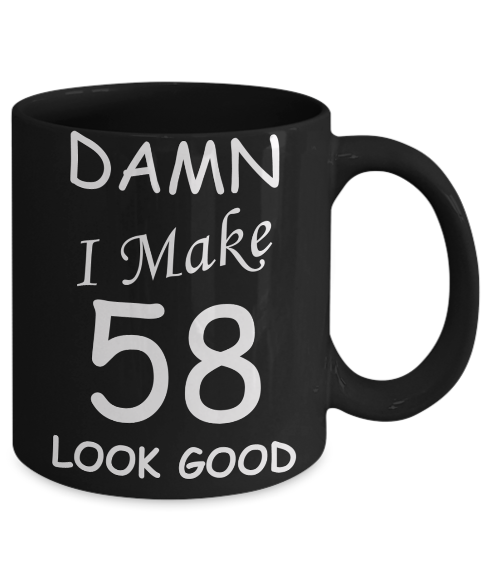 58th birthday gifts for men/women - Damn I Make 58 Look Good, Born In 1962 Birthday Mugs - Funny Black Porcelain Coffee 11 oz