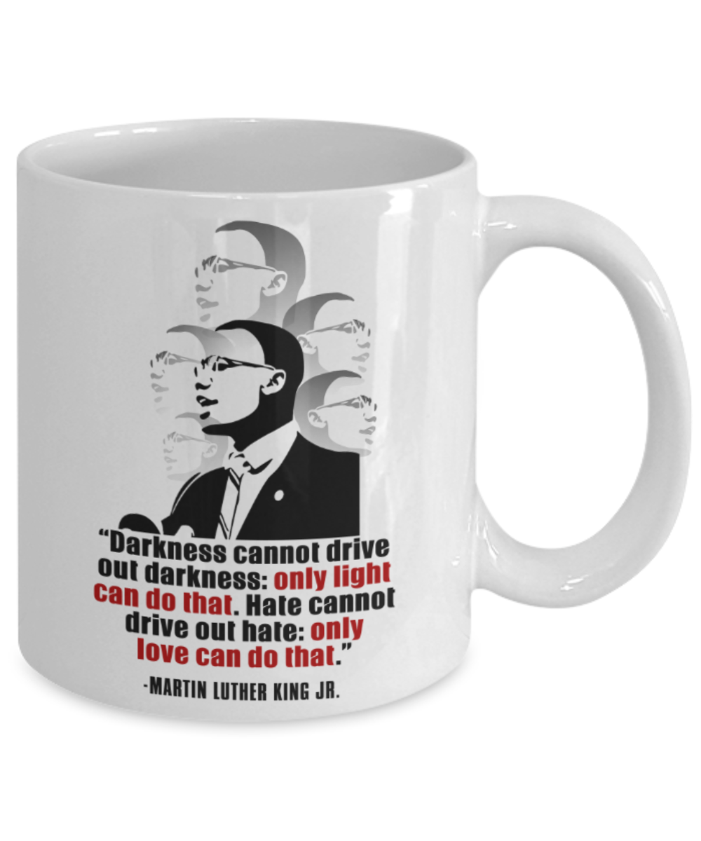 Martin luther king mugshot Quote, Only light can drive out Darkness - Funny White Porcelain Coffee Mug Cute Ceramic Cup 11 oz
