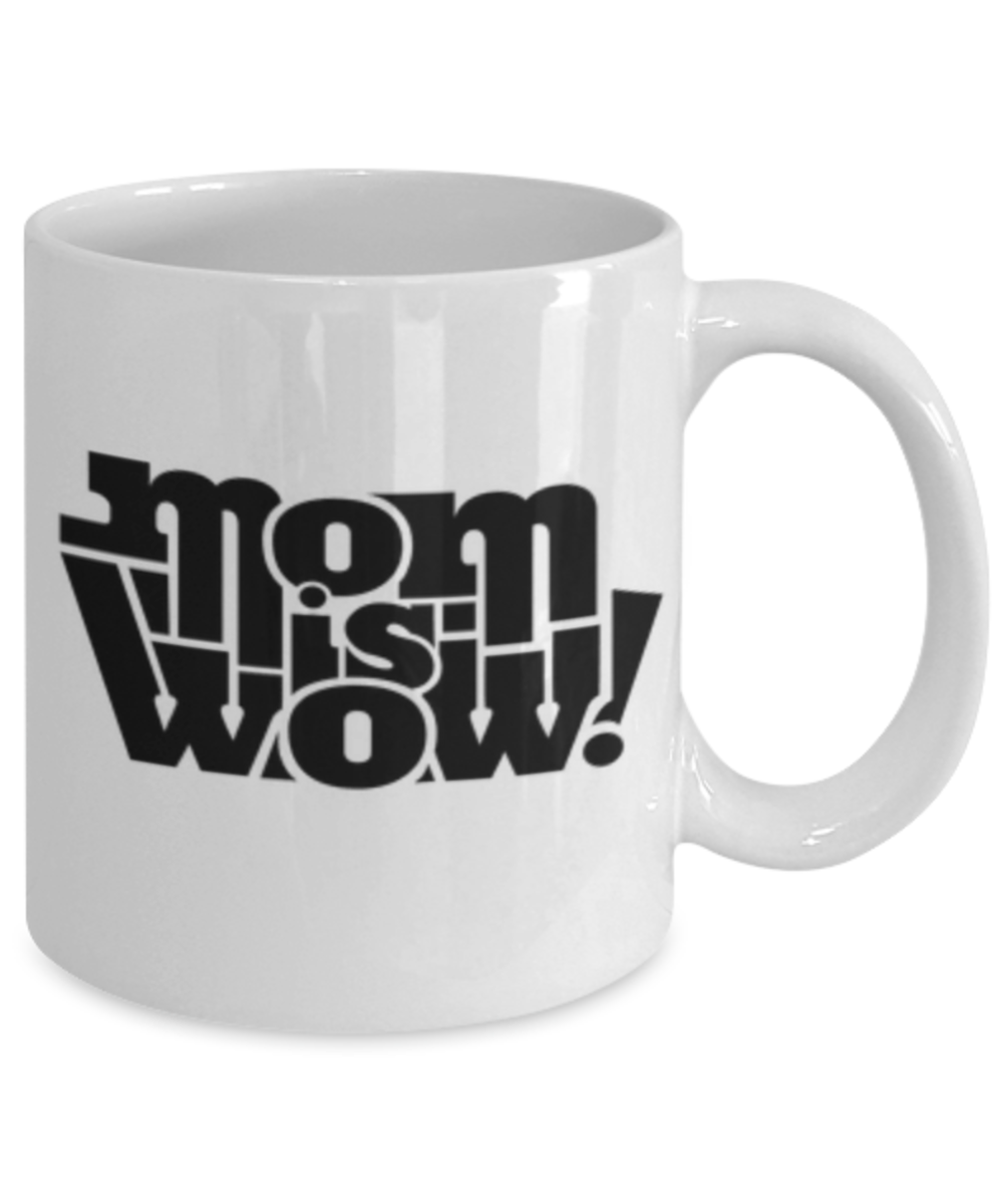 Write like a mother f mug, Mom is Wow - White Porcelain Coffee 11 oz