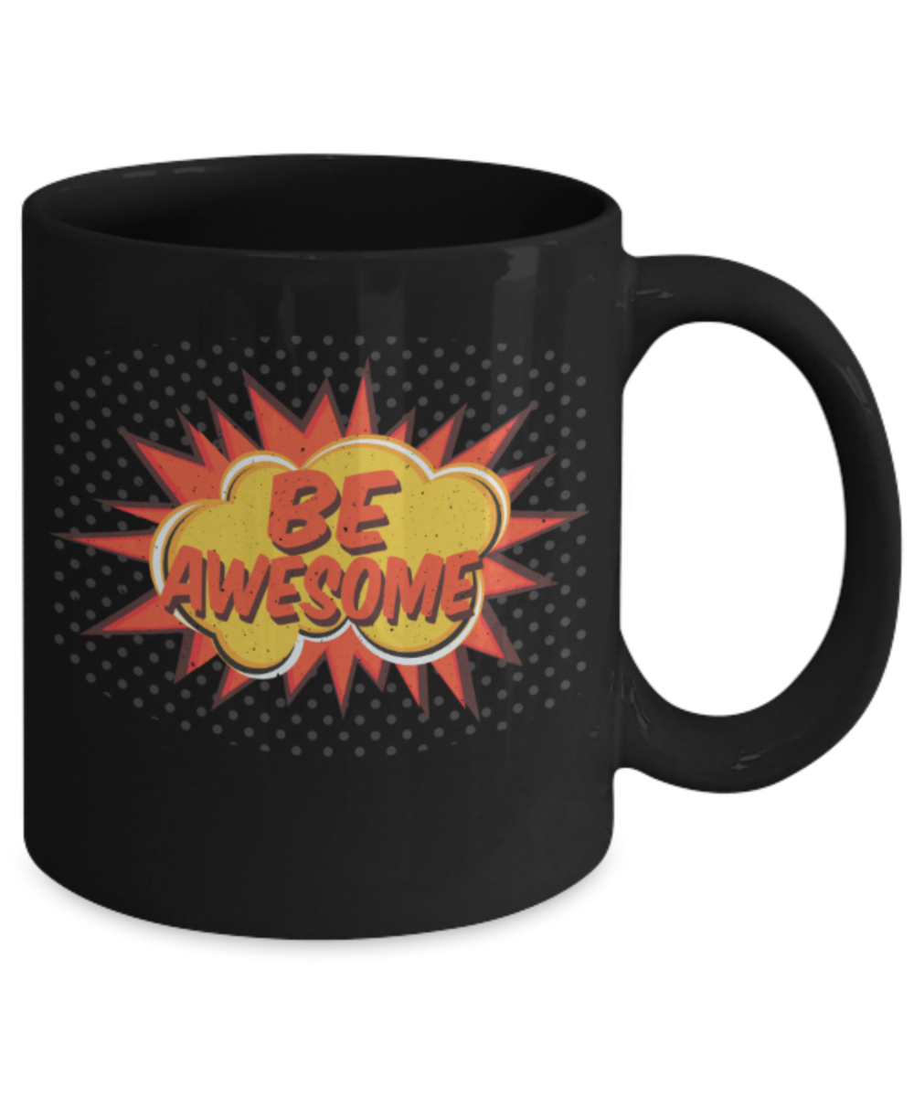 Be awesome - Funny Black Porcelain Coffee 11 oz