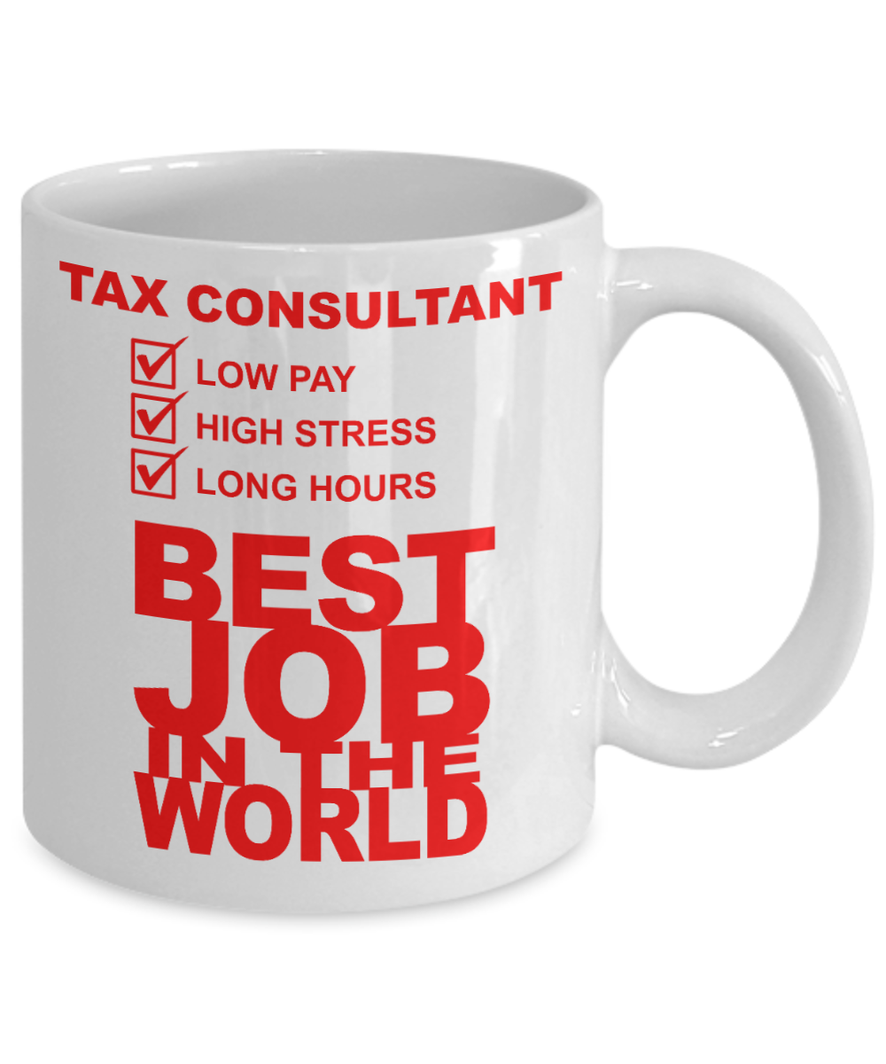 Funny Auditor Coffee Mug, Tax Consultant -Best Job In The World-White Porcelain Coffee Mug 11 oz for Accountant, Auditor