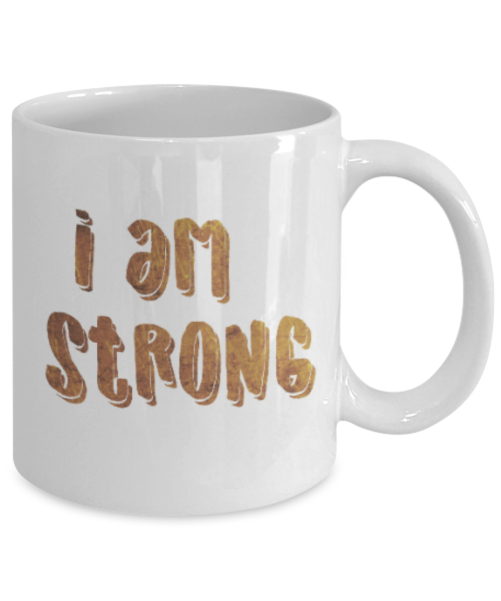Get well mugs for women , I am strong - White Coffee Mug Tea Cup 11 oz Gift
