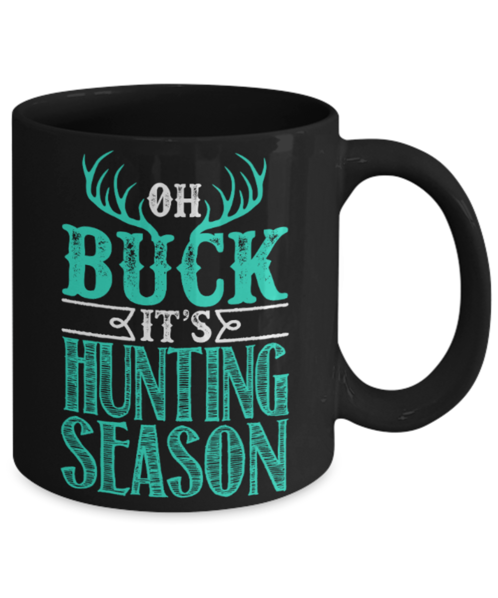 Deer Lovers Mugs , Oh buck It's hunting season - Black Coffee Mug Porcelain Tea Cup 11 oz - Great Gift