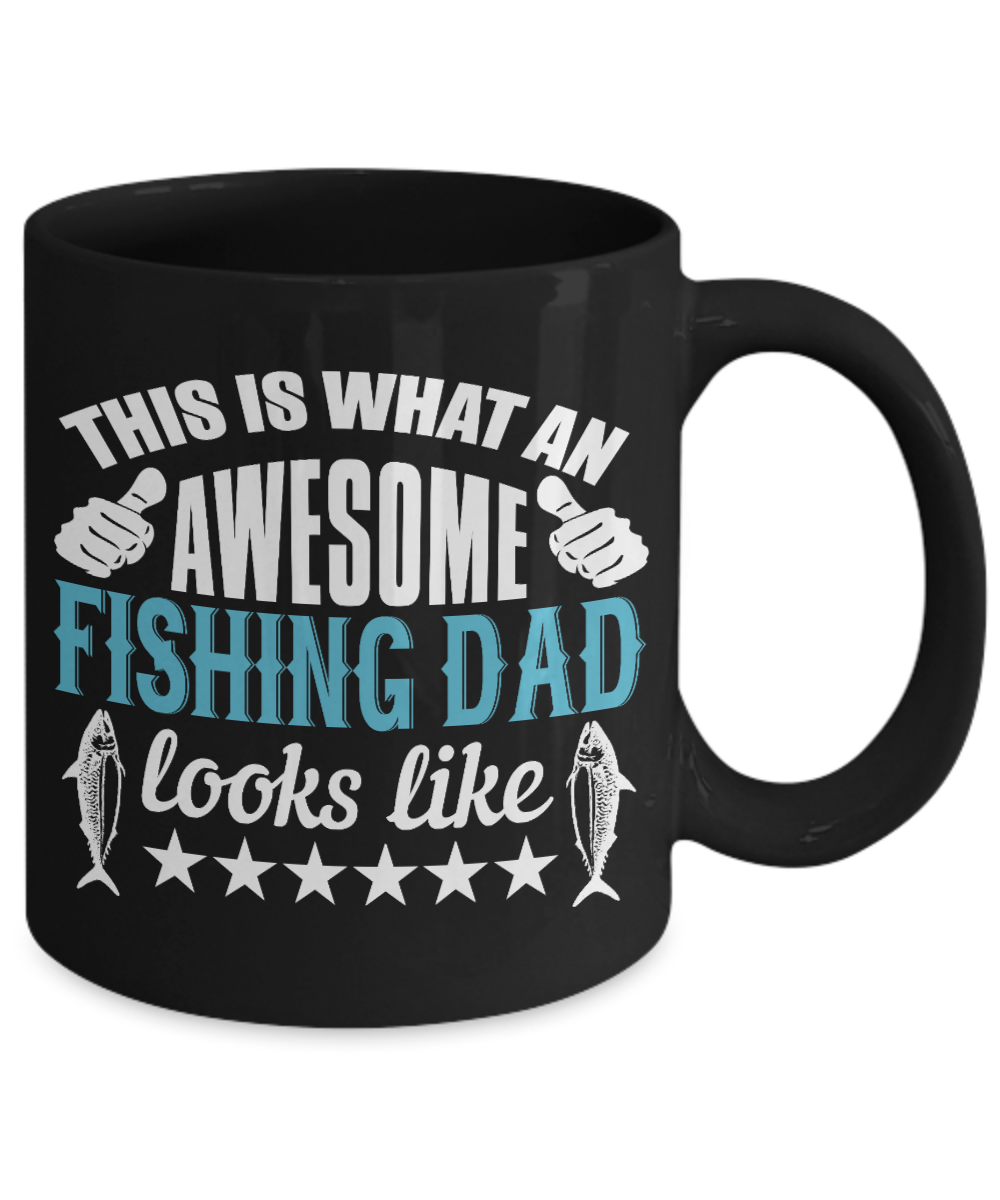 Fishing Love Coffee Mug, This Is What An Awesome Fishing Dad Looks Like-Black Porcelain Coffee Mug 11 oz for dad,fishing,fishermen,son