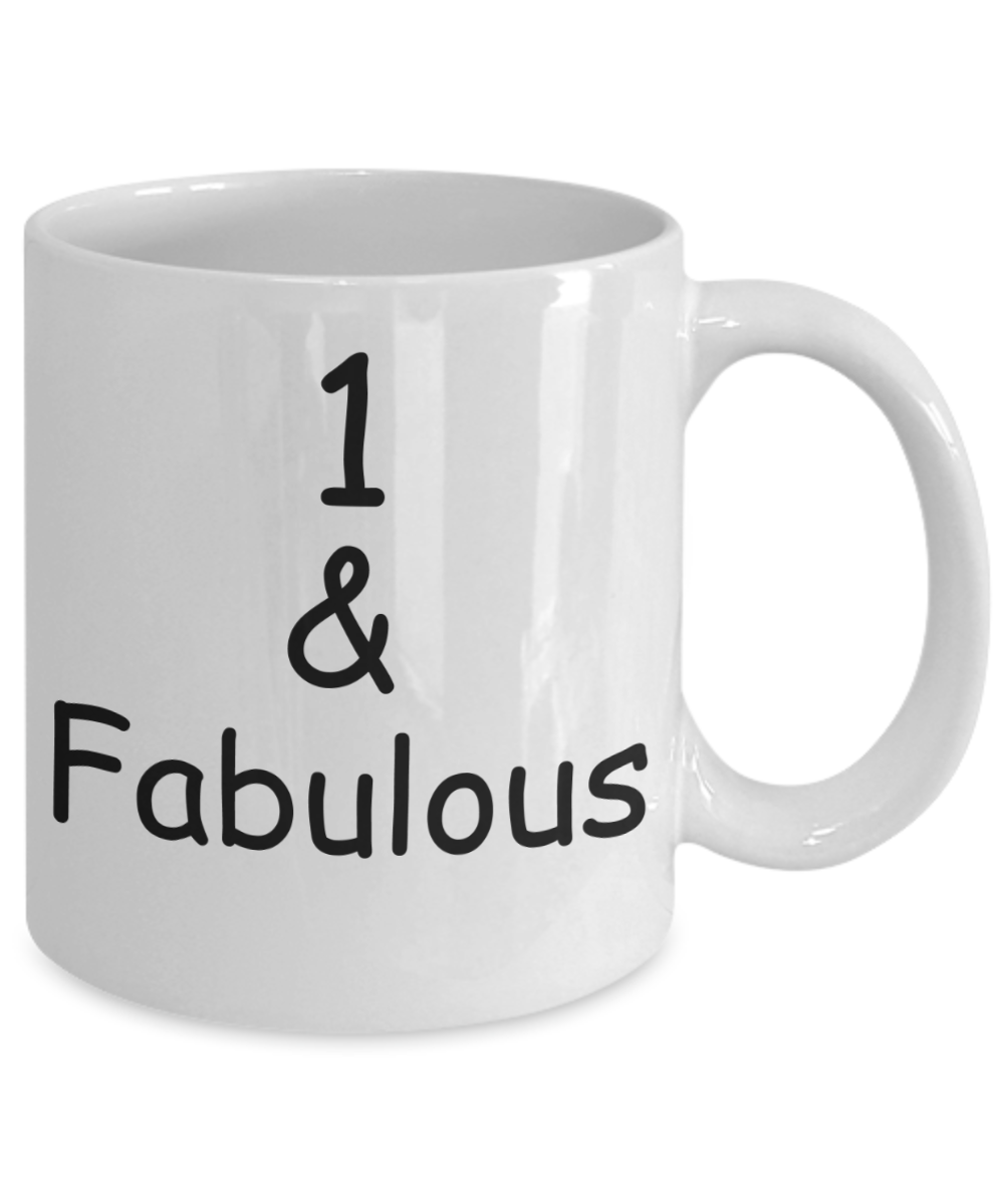 1st birthday Mugs for Women & Men - 1 And Fabulous - Funny White Porcelain Coffee 11 oz