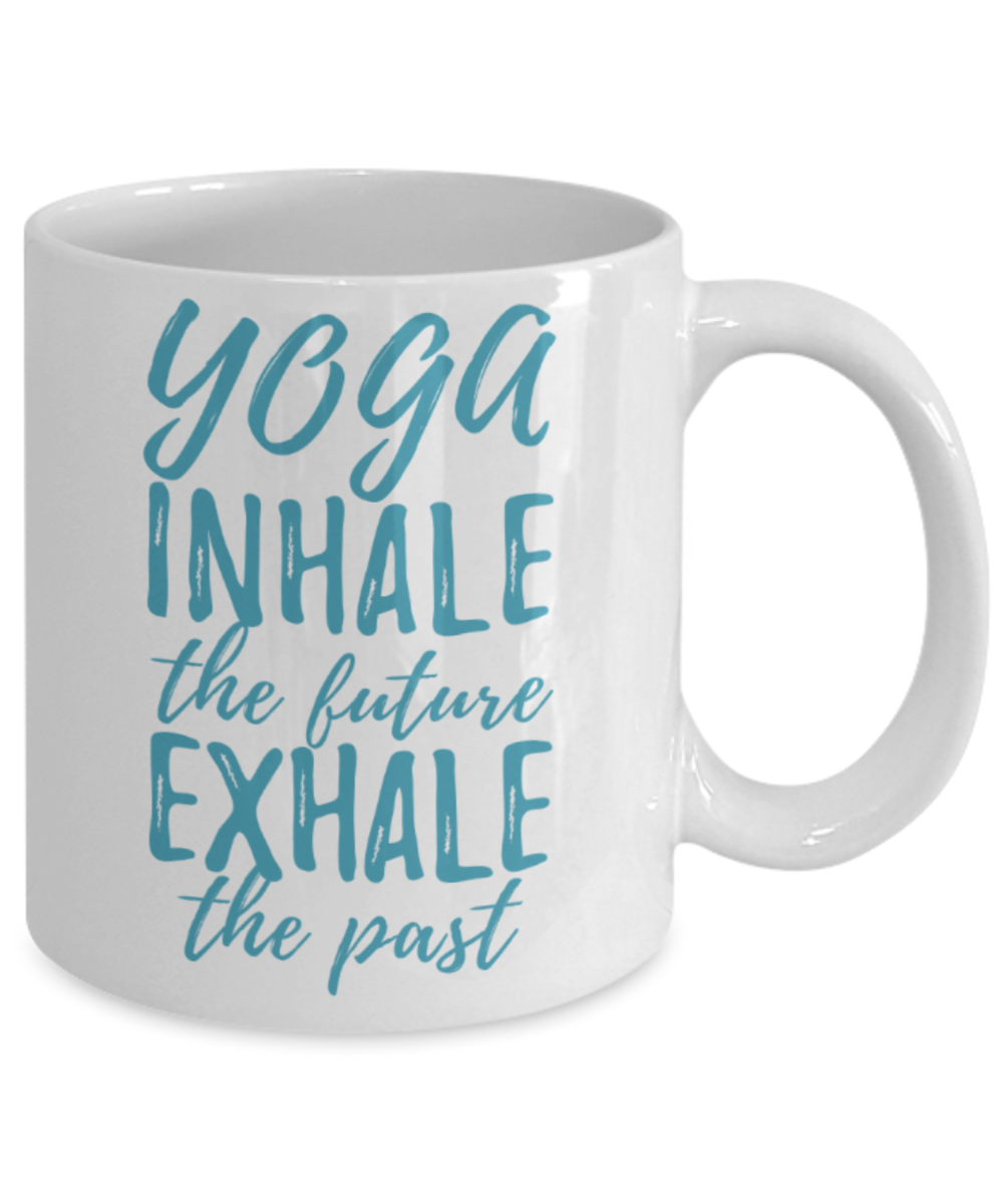Yoga lovers mugs, Yoga inhale the future Exhale the past - Funny White Porcelain Coffee 11 oz