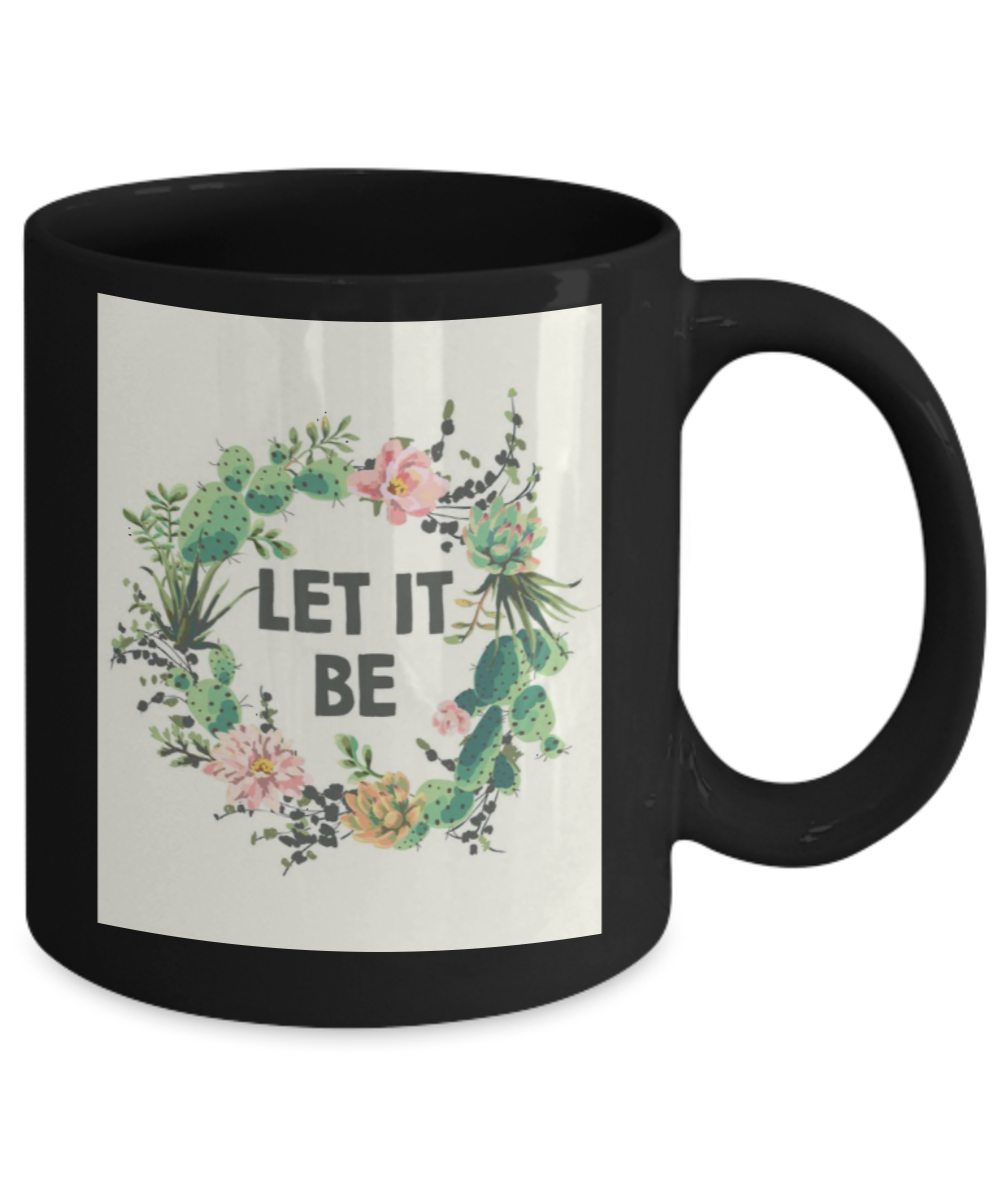 Bible verse mugs for women , Let it be - Black Coffee Mug Porcelain Tea Cup 11 oz - Great Gift