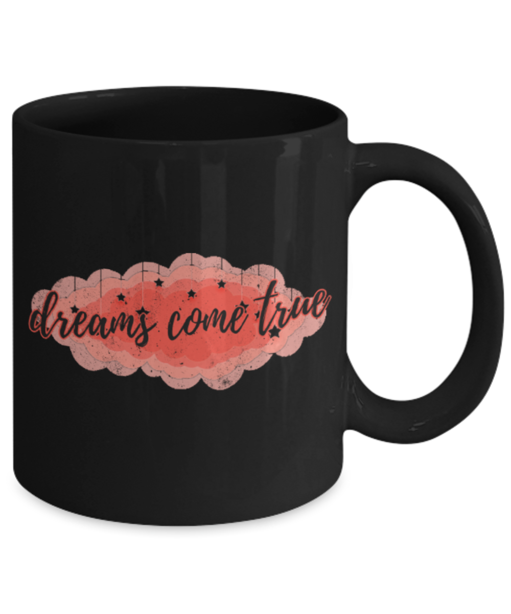 Success Lovers Mugs, Dreams come true - Funny Black Porcelain Coffee 11 oz