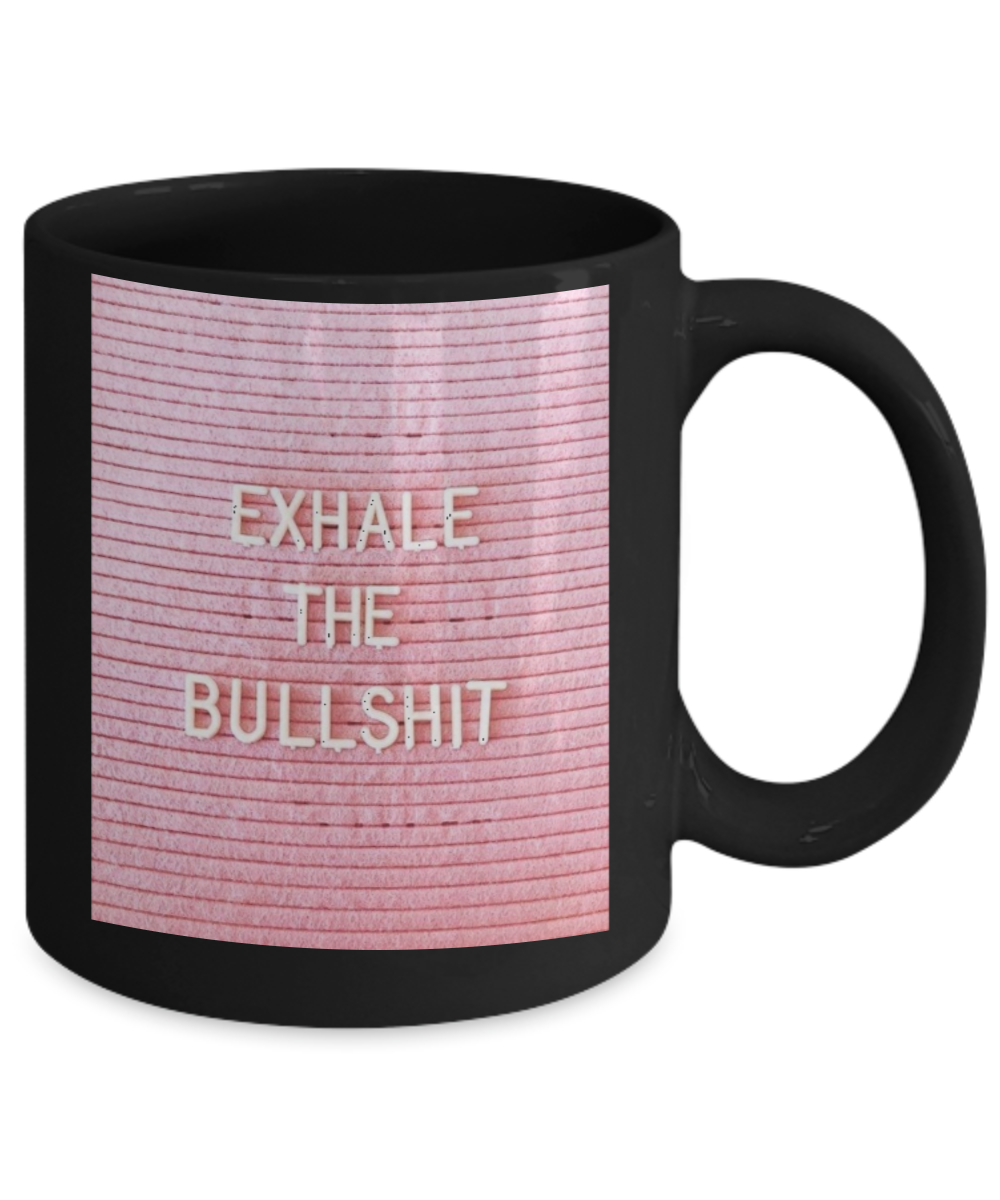 Bible verse mugs for women , Exhale the bullshit - Black Coffee Mug Porcelain Tea Cup 11 oz - Great Gift