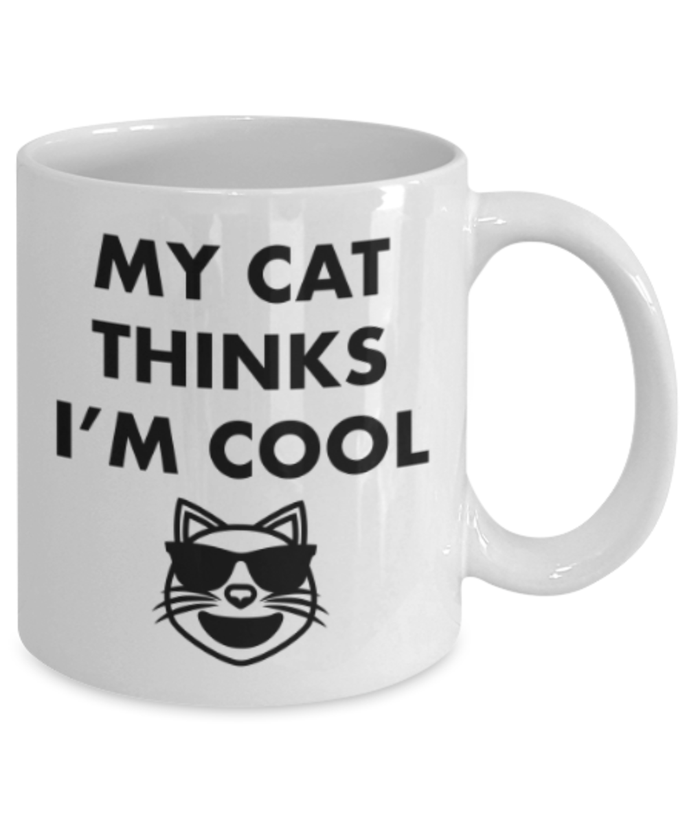 Gift gor cat lovers , My cat thinks I'm cool - White Coffee Mug Porcelain Tea Cup 11 oz - Great Gift