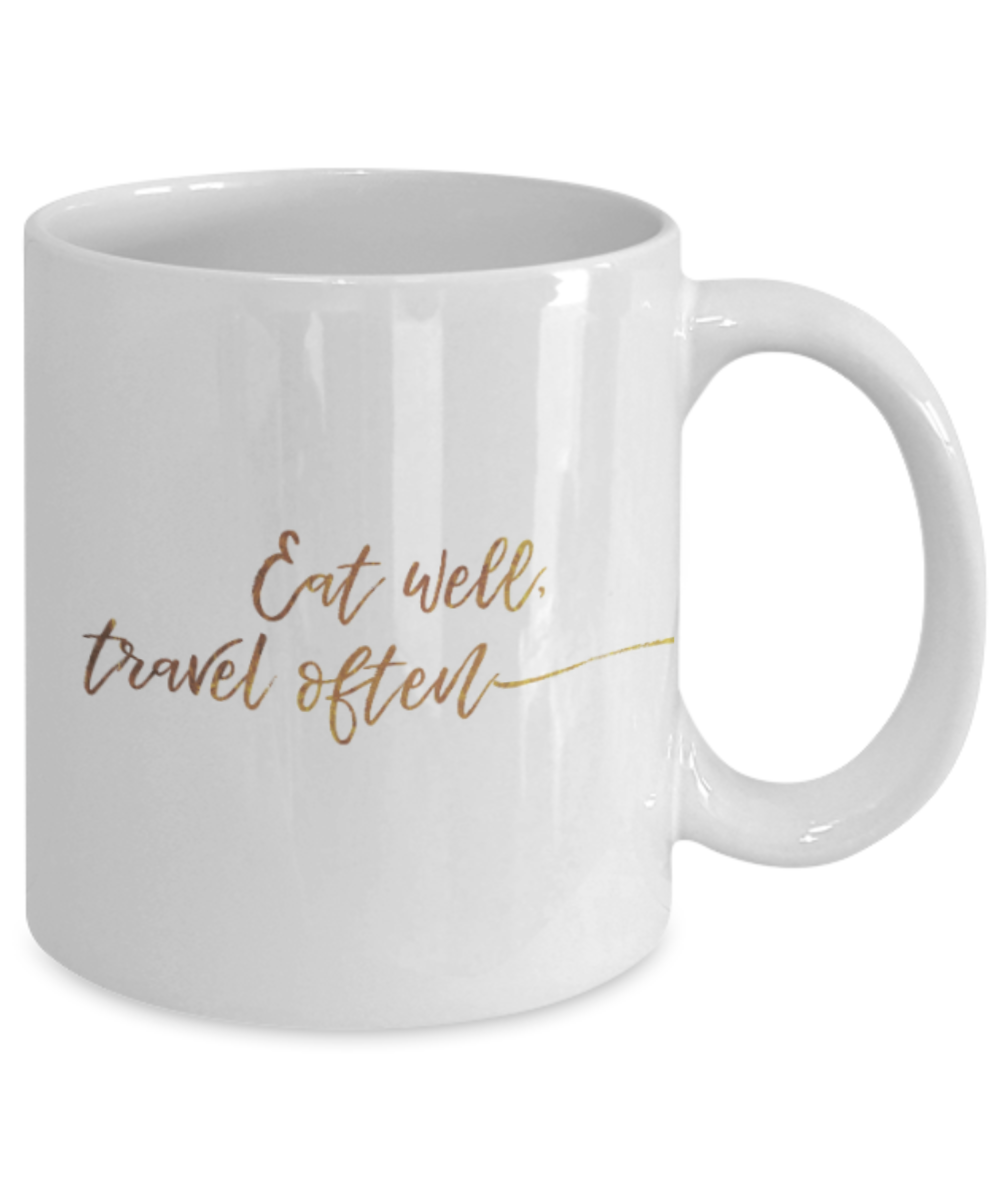 Positive mugs , Eat well travel often - White Coffee Mug Tea Cup 11 oz Gift