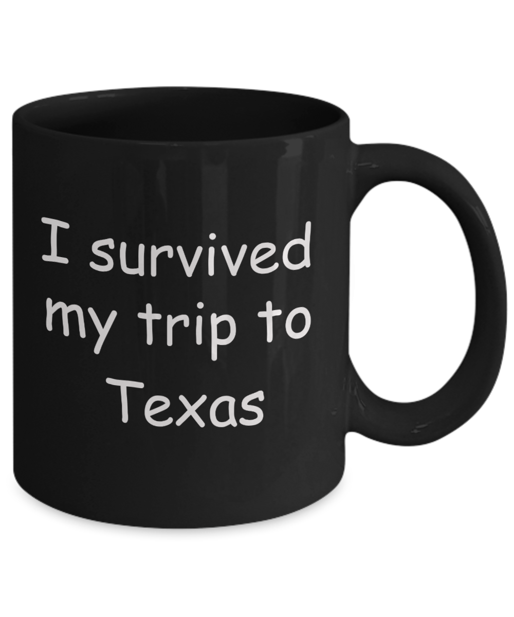 Patriotic coffee mugs , I survived my trip to Texas - Black Coffee Mug Tea Cup 11 oz Gift