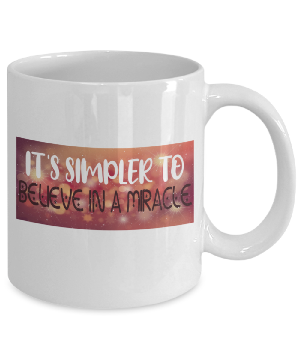 It's simpler to believe in a magic - Funny White Porcelain Coffee 11 oz
