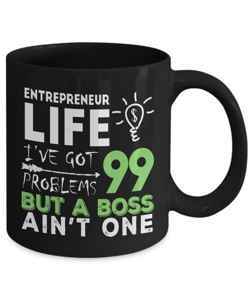 World's Best Boss Coffee Mug,Entrepreneur Life I Got 99 Problems But A Boss Ain't One-Black Porcelain Coffee Mug 11 oz