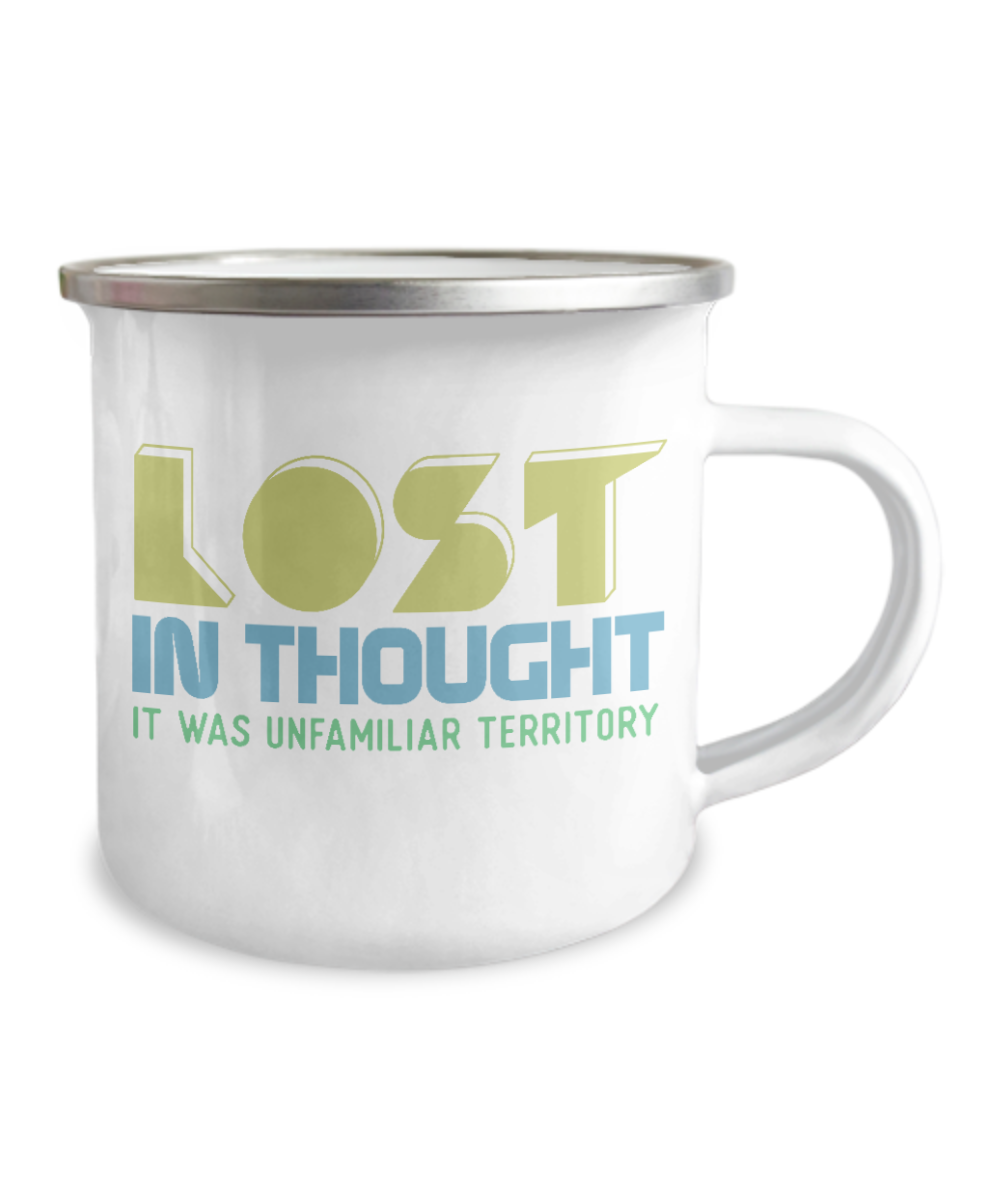 Lost In Thought It Was Unfamiliar Territory-12 Oz Stainless Steel Enamel Finish White Camper Coffee Mug