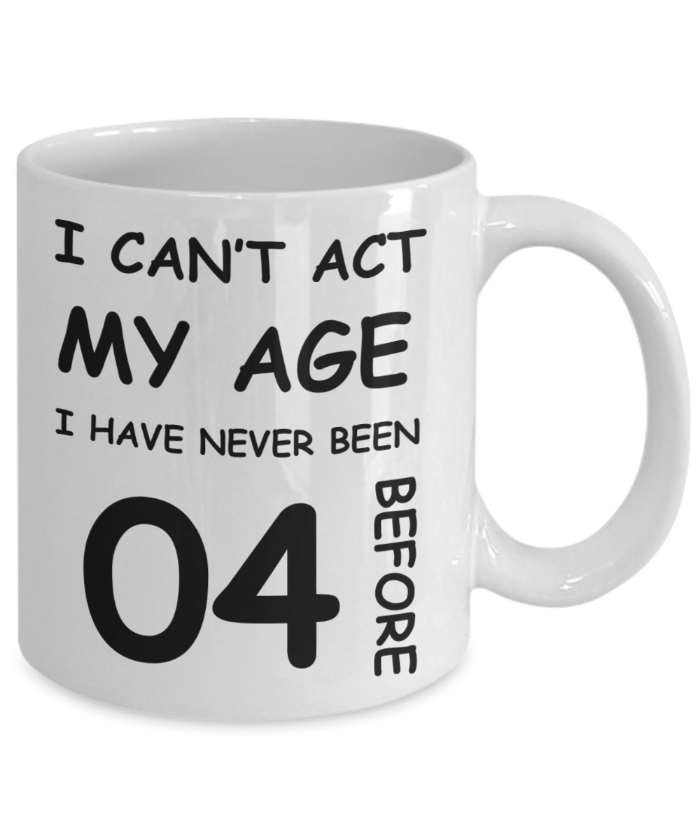 4th Birthday Gift for Women & Men - I can't act my Age, I have never been 4 Before - Funny White Porcelain Coffee 11 oz for Grandma, Mom, Sister, Best Friend, Women, Her - Born In 2016