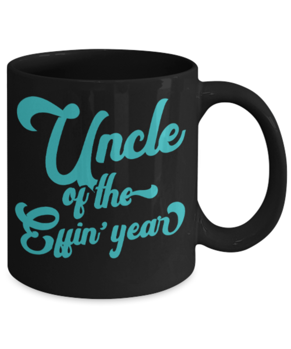 Uncle gift mugs, Uncle of the Effin' year - Funny Black Porcelain Coffee Mug Cute Ceramic Cup 11 oz