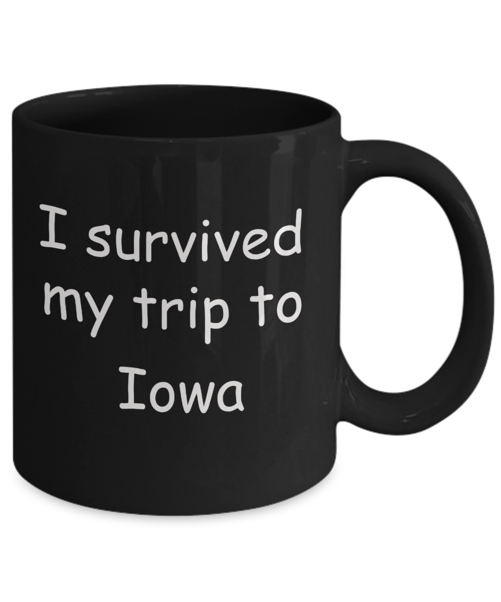 Iowa mugs souvenirs , I survived my trip to Iowa - Black Coffee Mug Tea Cup 11 oz Gift