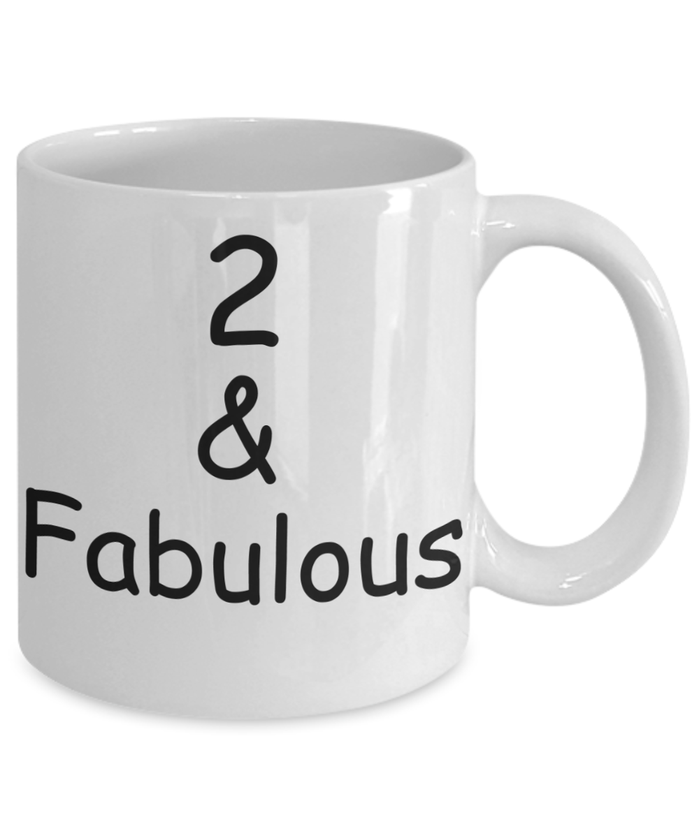 2nd birthday Mugs for Women & Men - 2 And Fabulous - Funny White Porcelain Coffee 11 oz