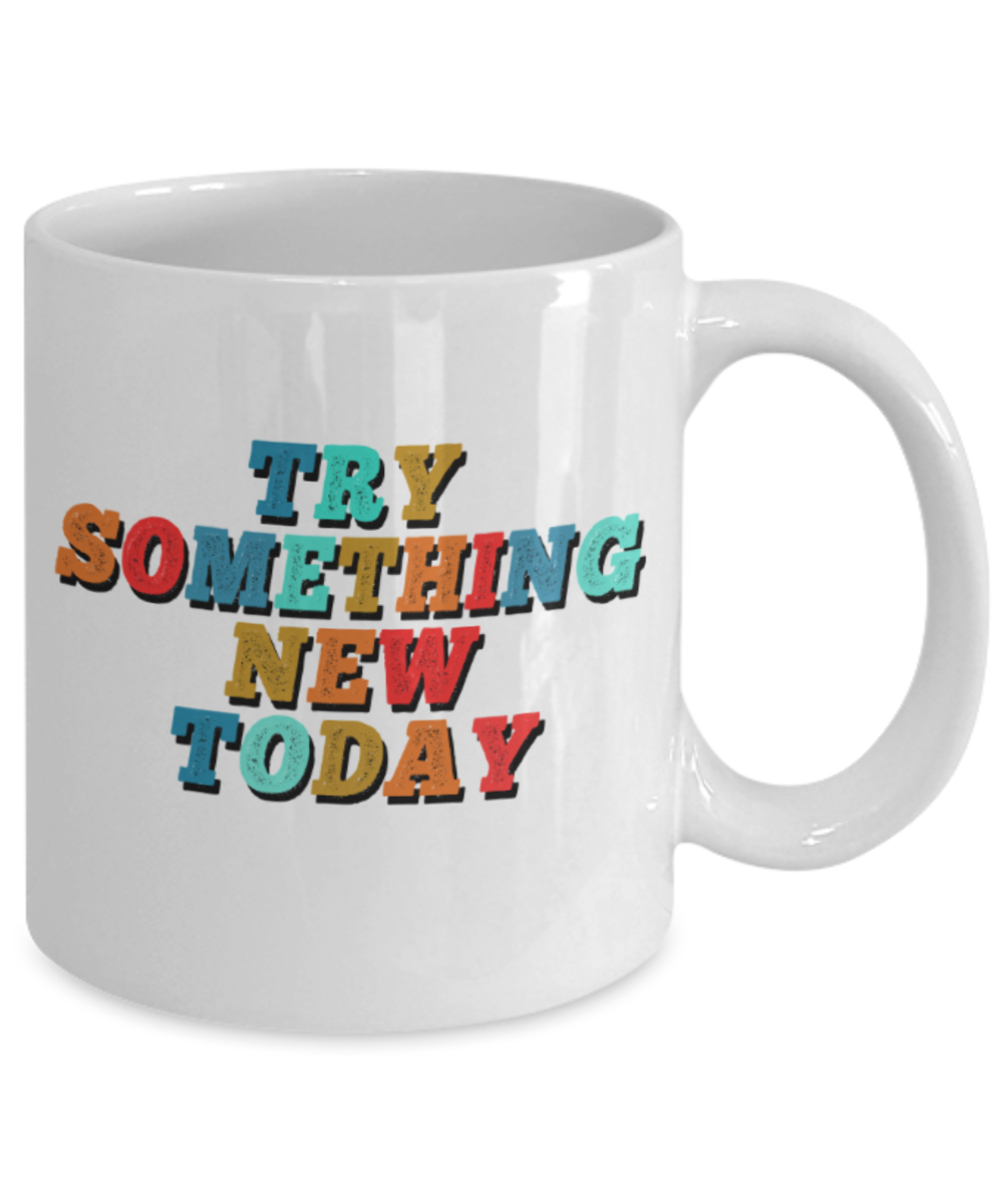 Success Lovers Mugs, Try something new today - Funny White Porcelain Coffee 11 oz