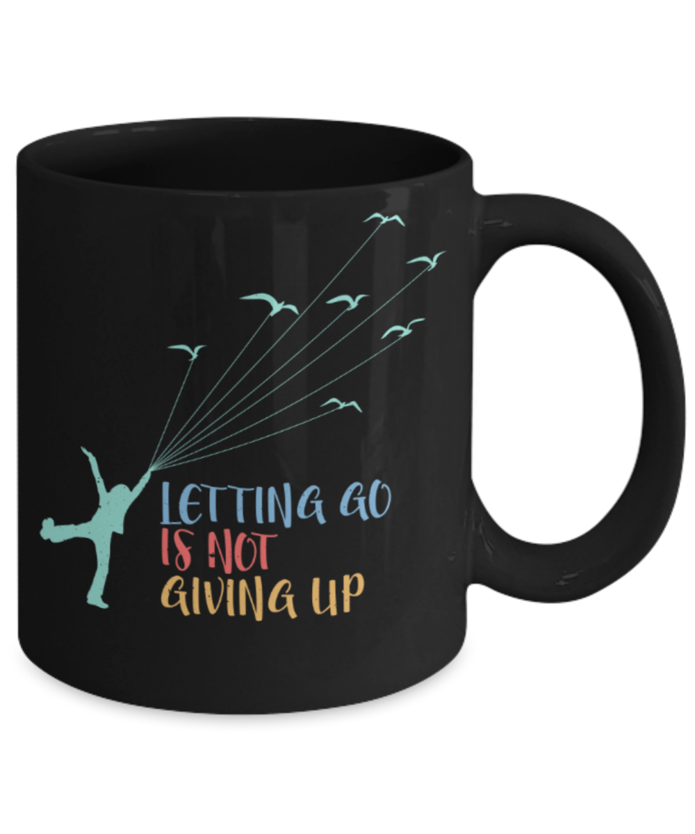 Letting go is not giving up - Funny Black Porcelain Coffee 11 oz