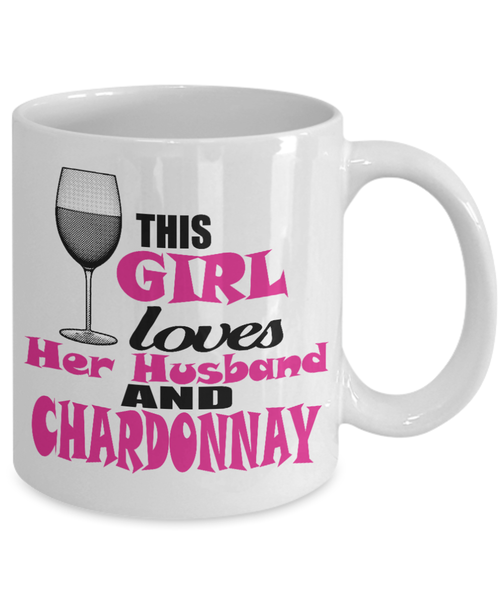 Funny Wine Lover Coffee mug, This Girl loves Her Husband And Chardonnay-White Porcelain Coffee Mug 11 oz 24