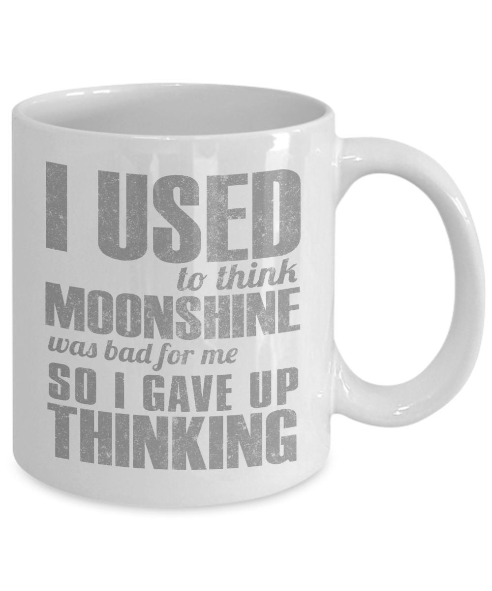 Might Be Coffee or Alcohol Coffee Mug, I Used To Think Moonshine Was Bad For Me So I Gave Up Thinking-White Porcelain Coffee Mug 11 oz