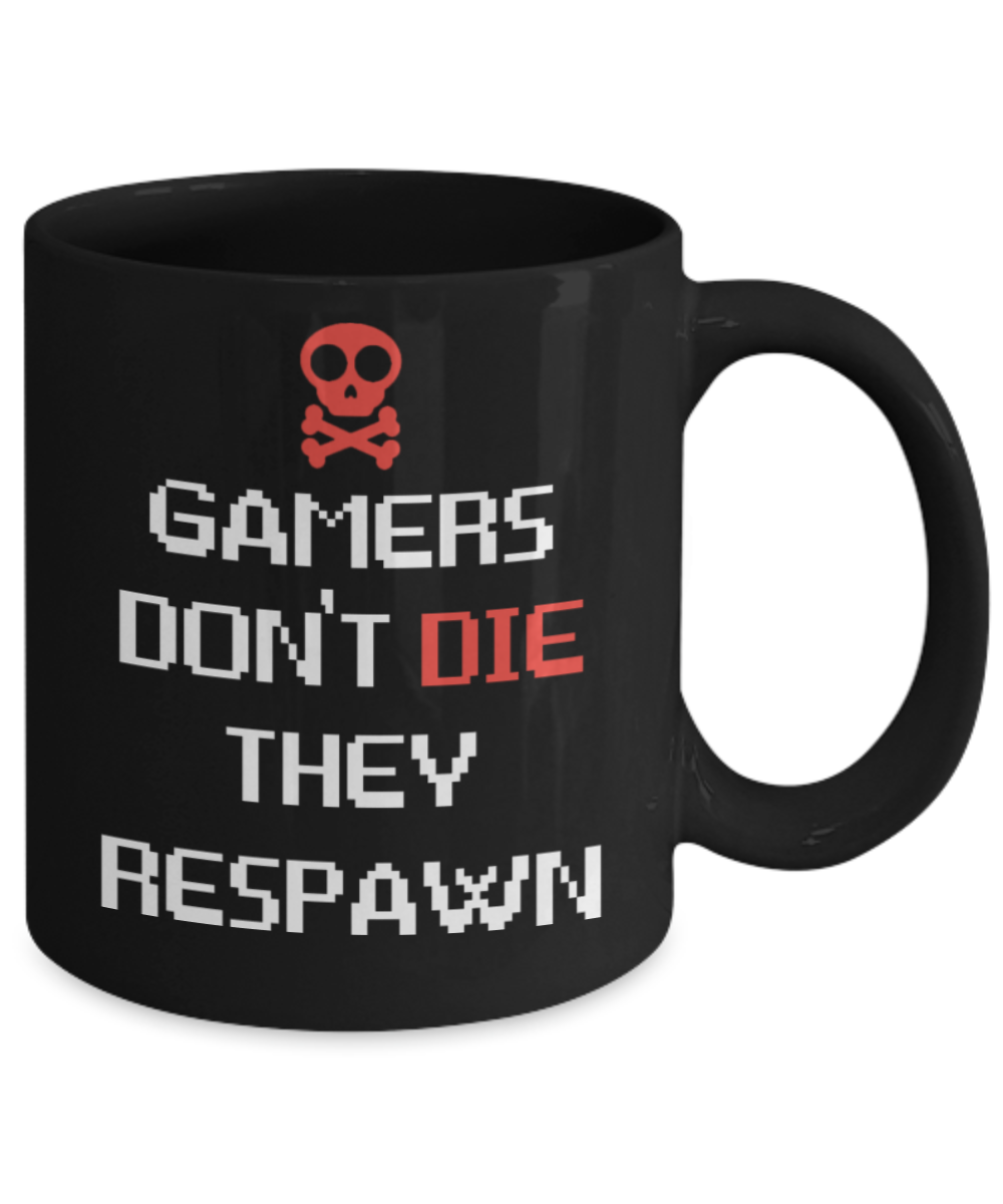 Gaming Lovers Mugs , Gamers don't die they Respawn - Black Coffee Mug Porcelain Tea Cup 11 oz - Great Gift